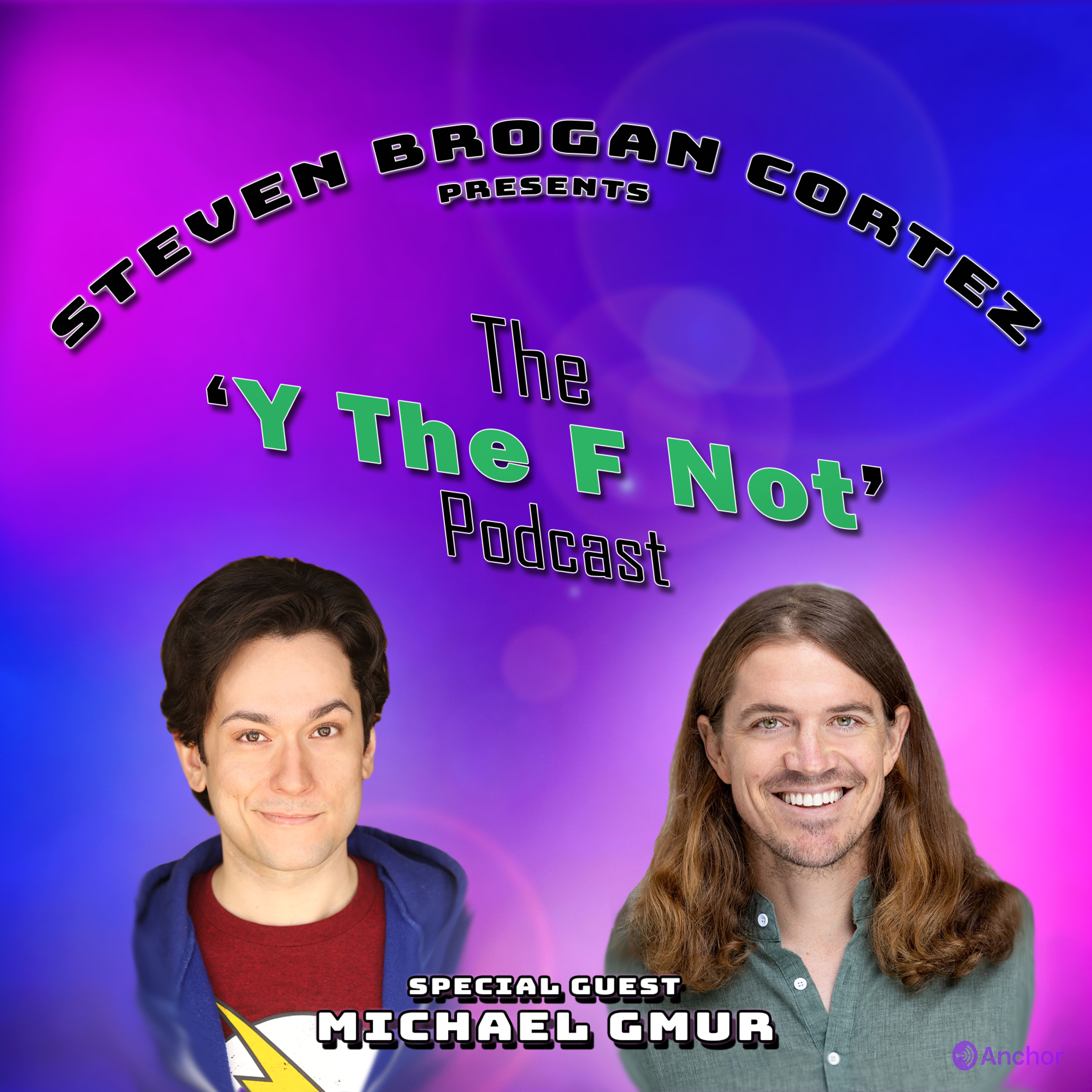 Steven Brogan Cortez Presents:The \'Y The F Not?\' Podcast