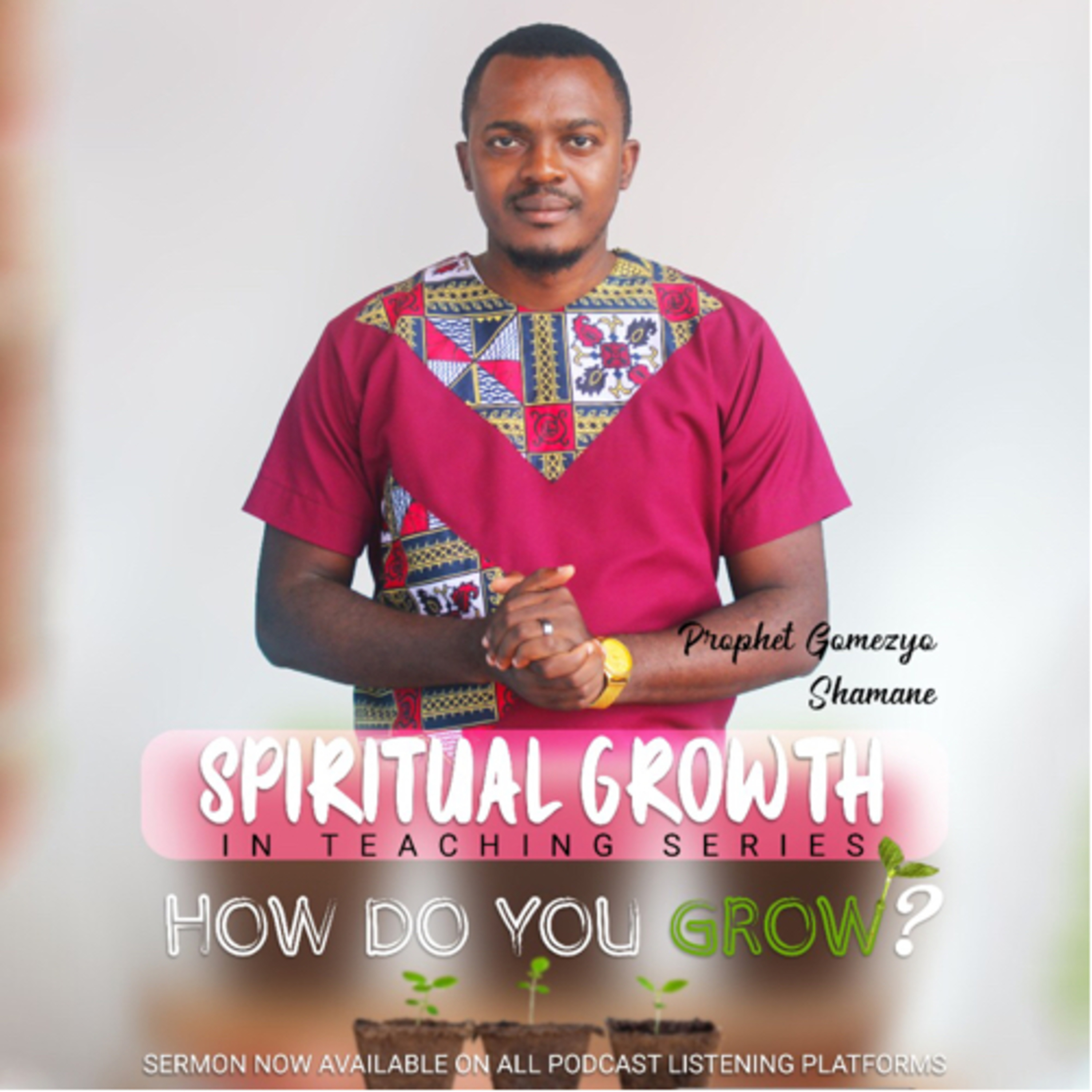 Spiritual Growth Part 2 - How to Grow | Prophet Gomezyo Shamane episode artwork