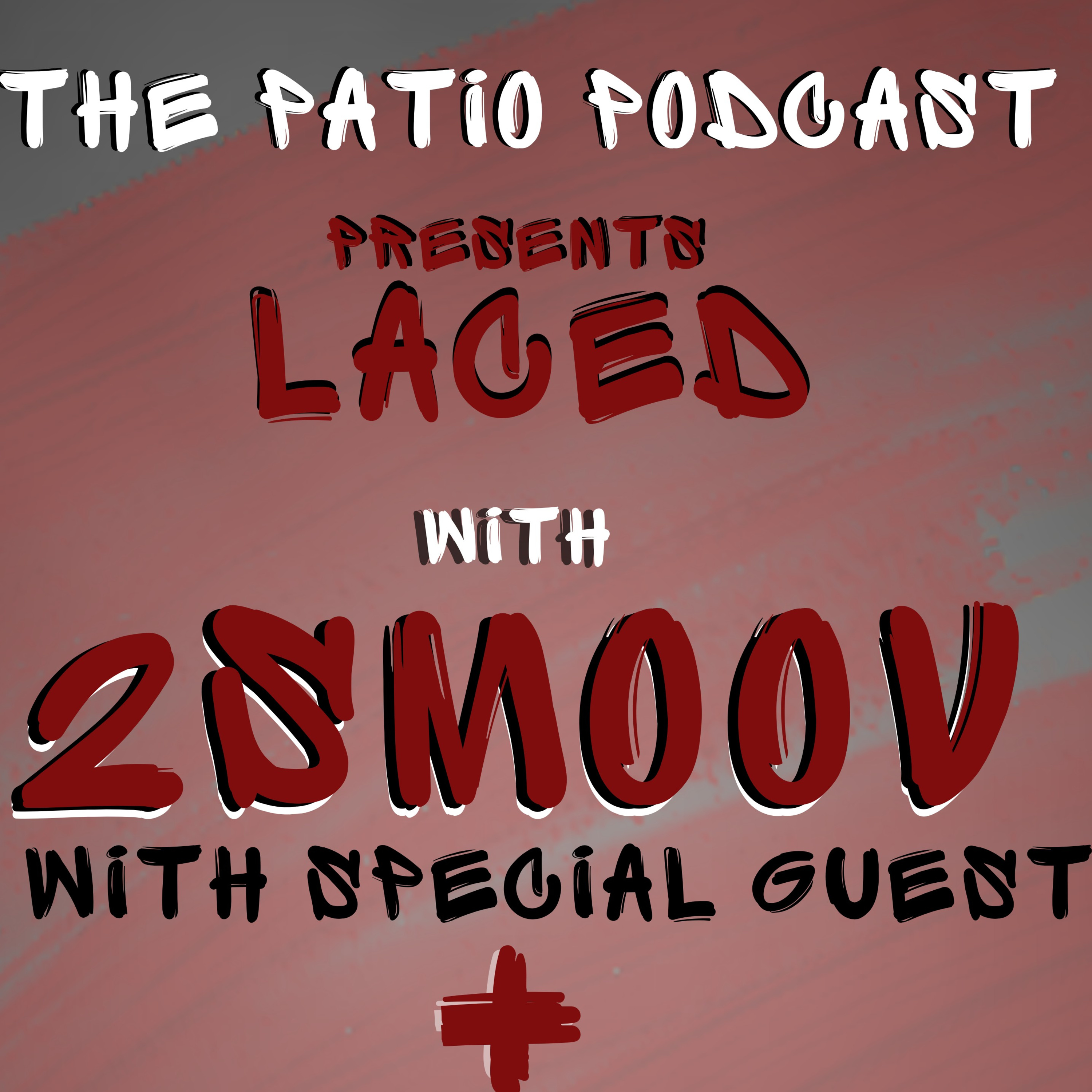 LACED WITH 2SMOOV (PRESENTED BY THE #PATIOPODCAST) with Co -Host DJHARDWORK734