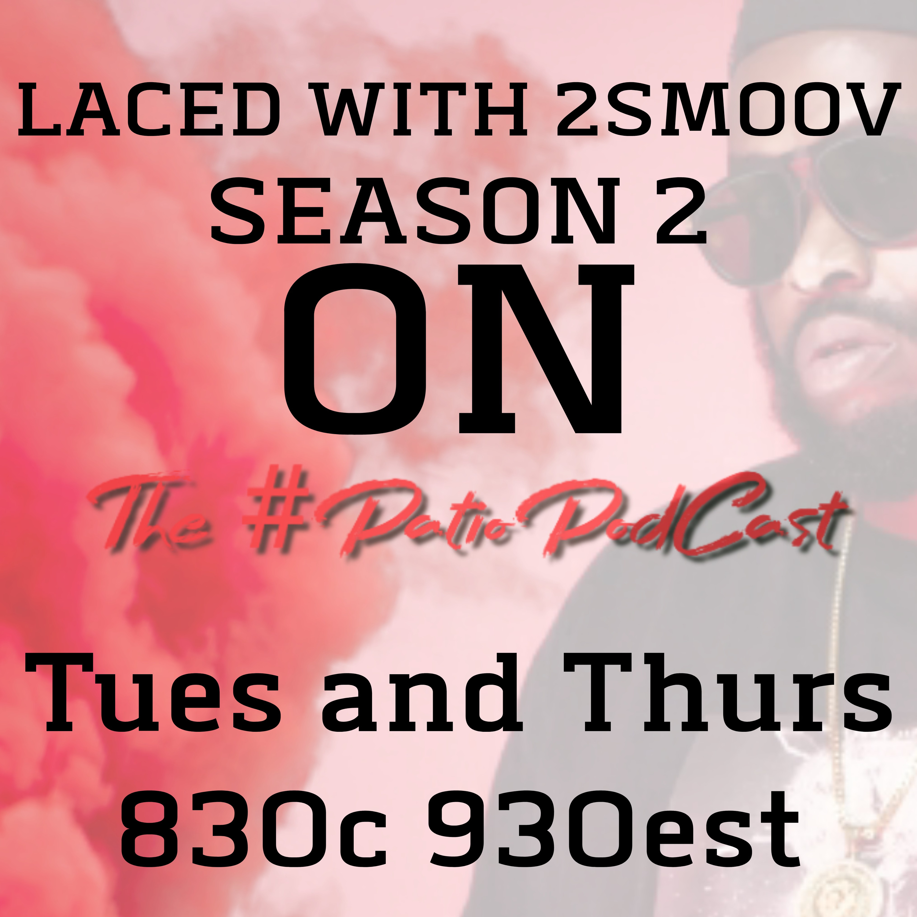 LACED WITH 2SMOOV (PRESENTED BY THE #PATIOPODCAST) with Co -Host DJHARDWORK734