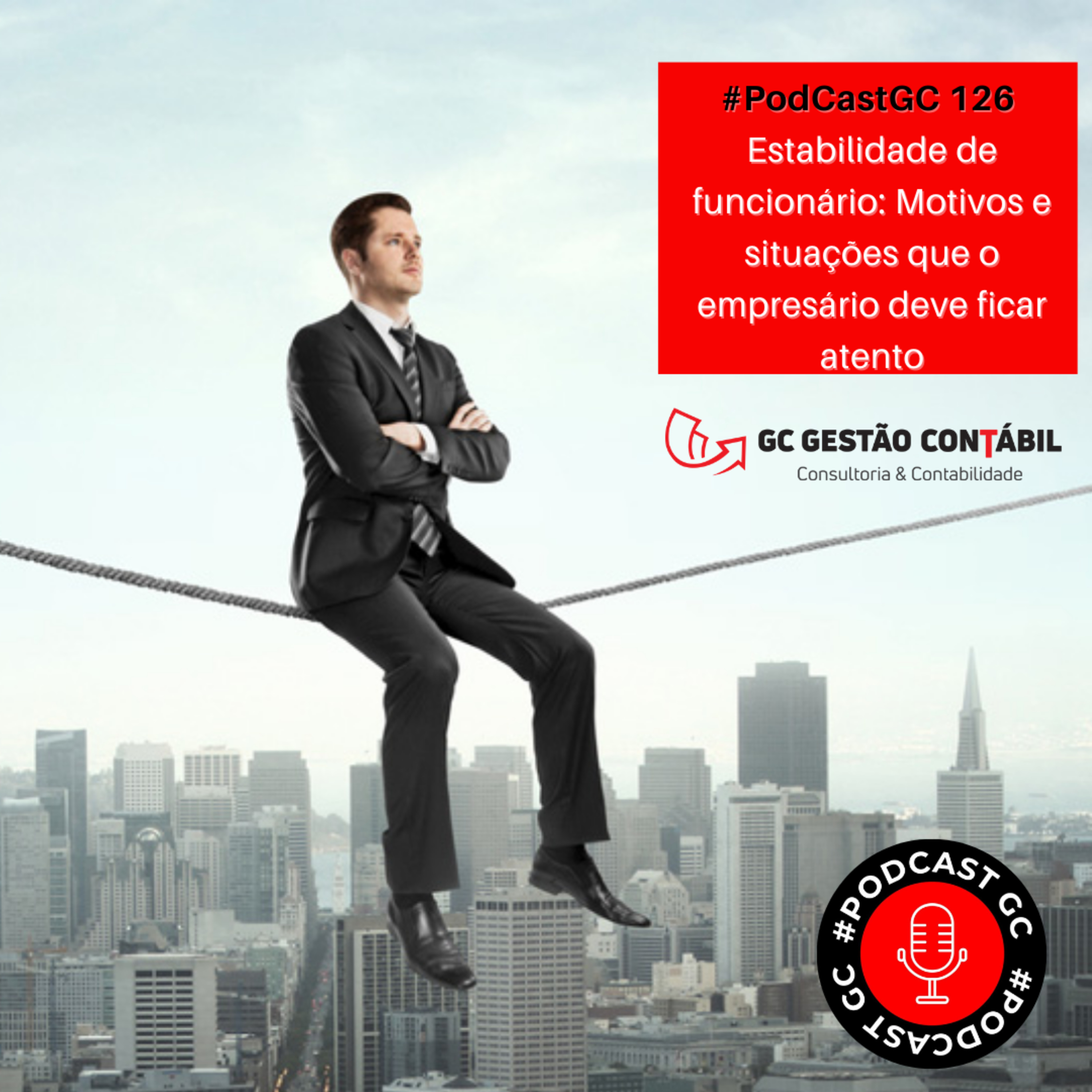 #PodCastGC 126 - Estabilidade de funcionário: Motivos e situações que o empresário deve ficar atento episode artwork