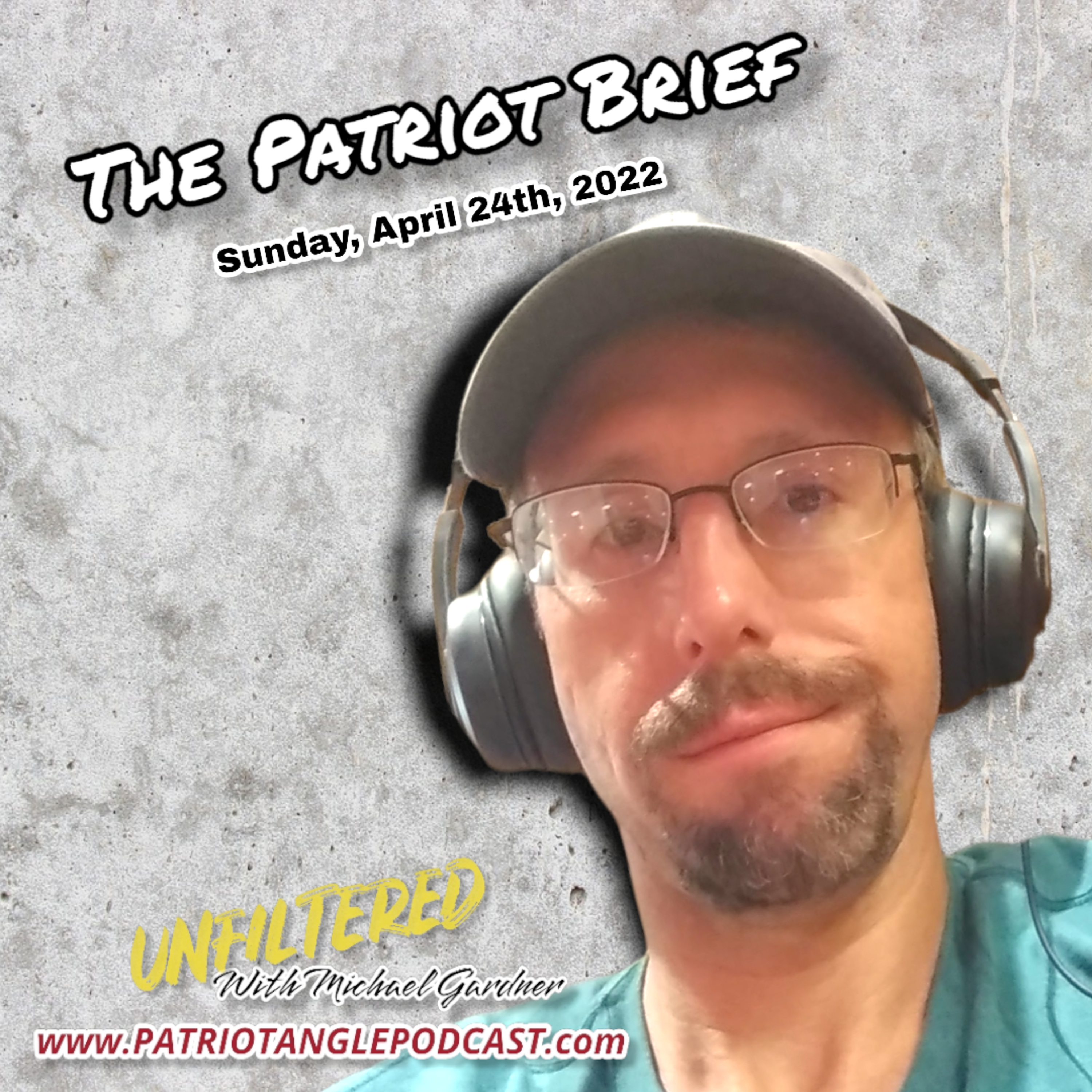 The Patriot Brief: Sunday, April 24th, 2022 episode artwork