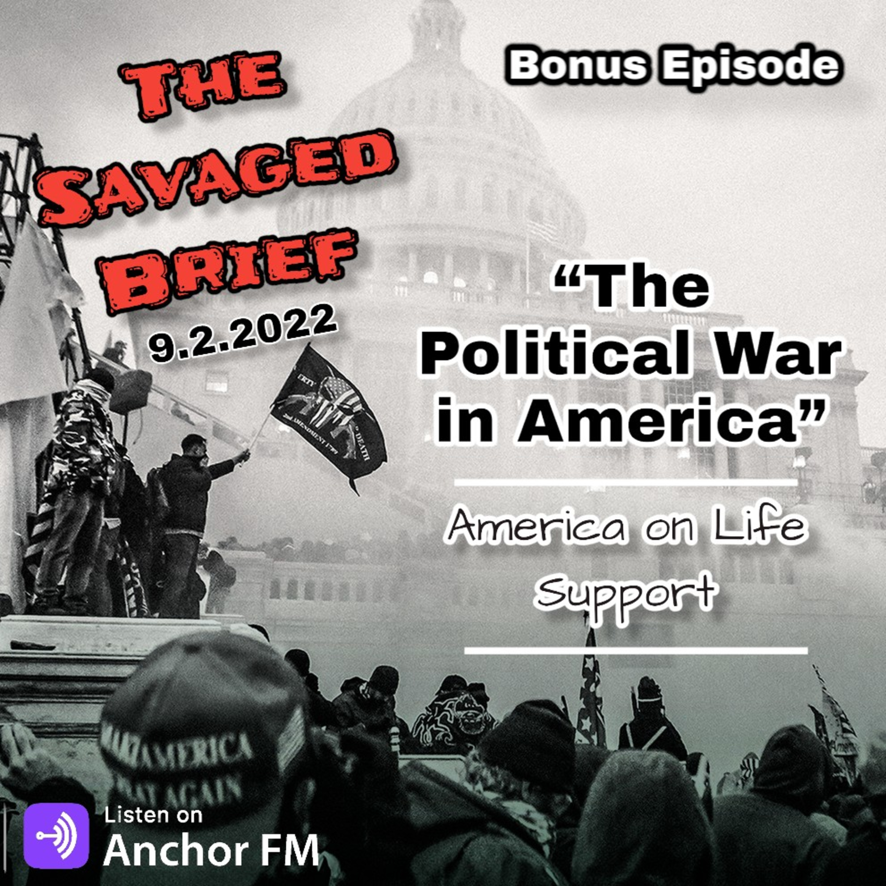 The Savaged Brief: “The Political War in America- America on Life Support” episode artwork