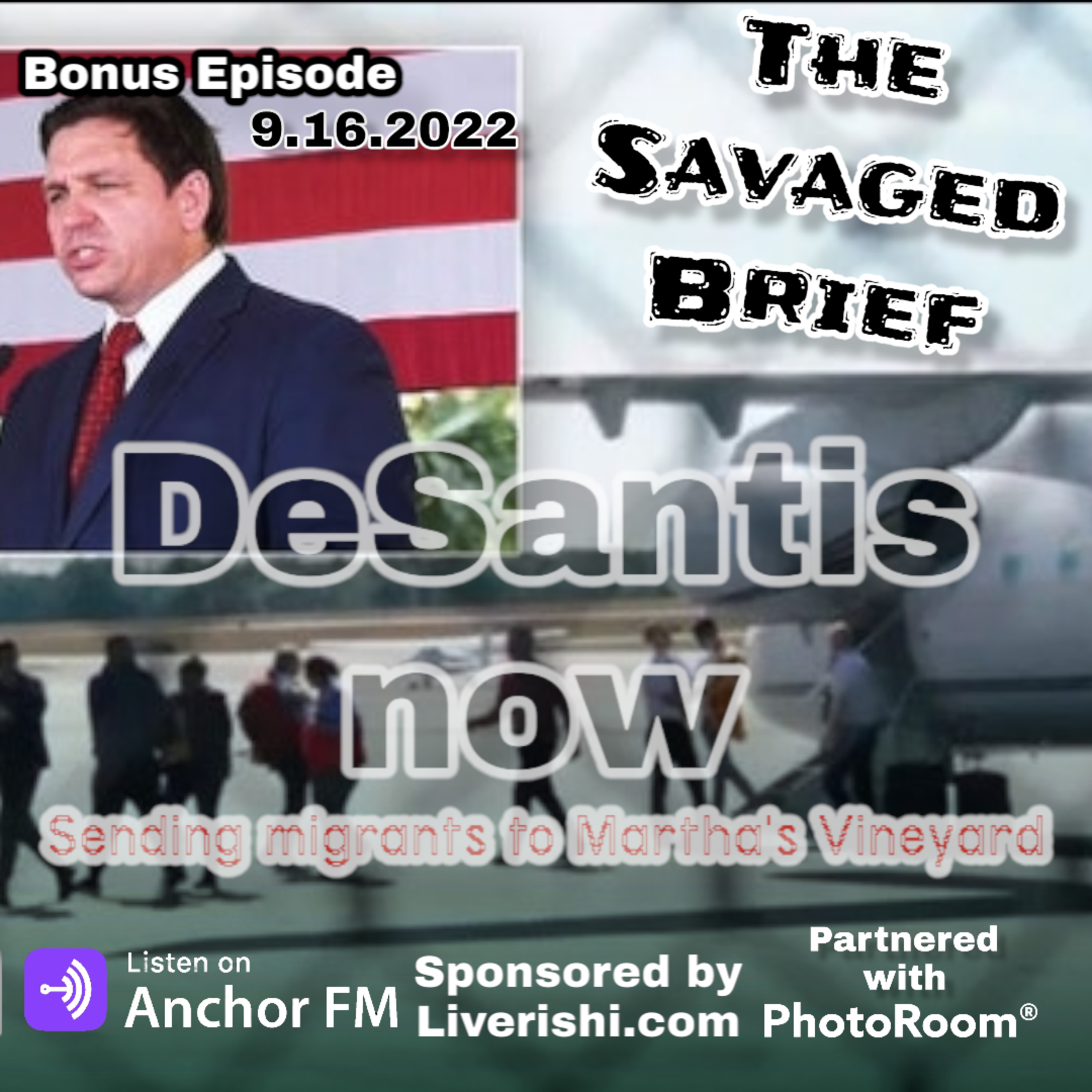 The Savaged Brief: DeSantis now sending migrants to Martha's Vineyard  episode artwork