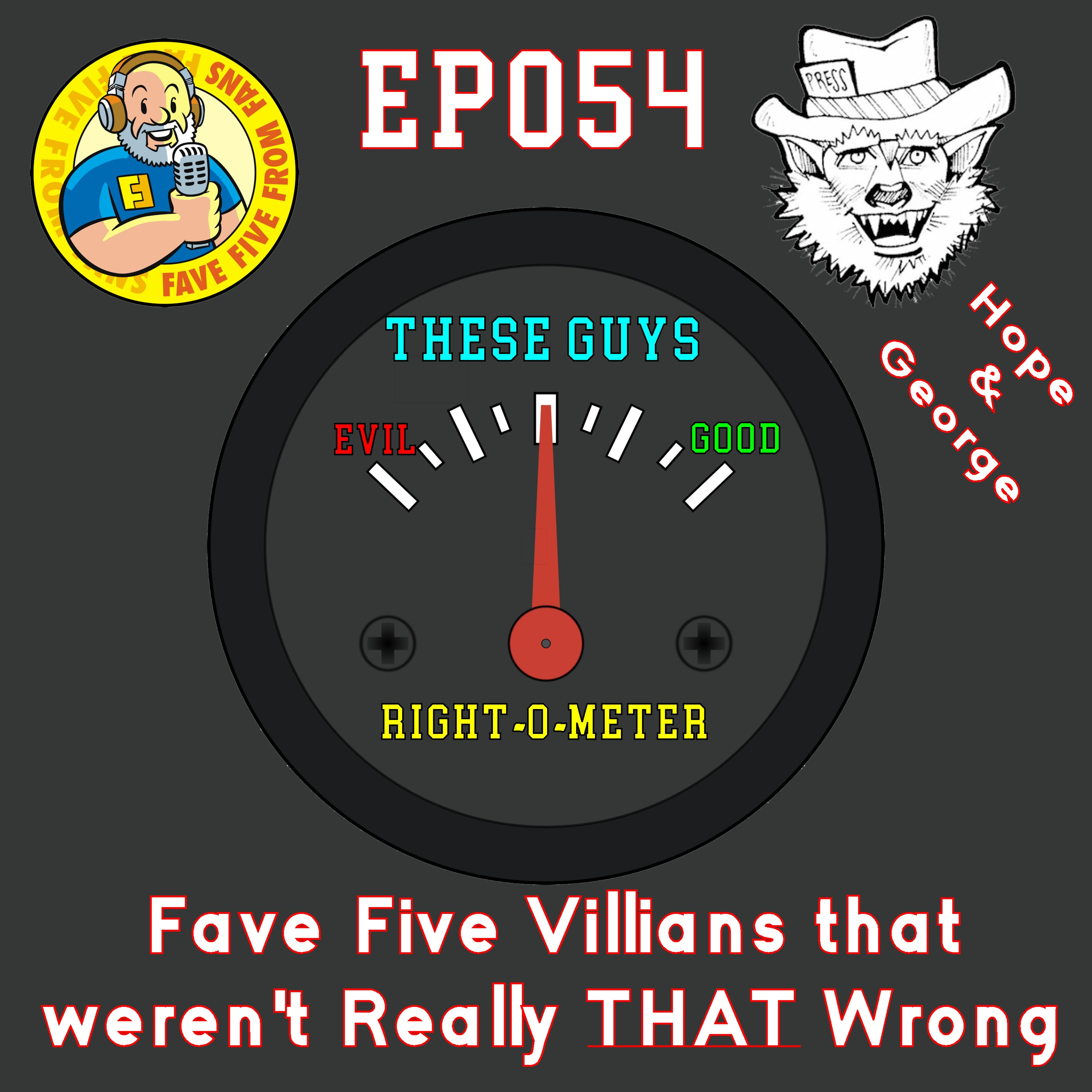 FFFF Ep054 Fave Five Villains That Weren't Really THAT Wrong episode artwork
