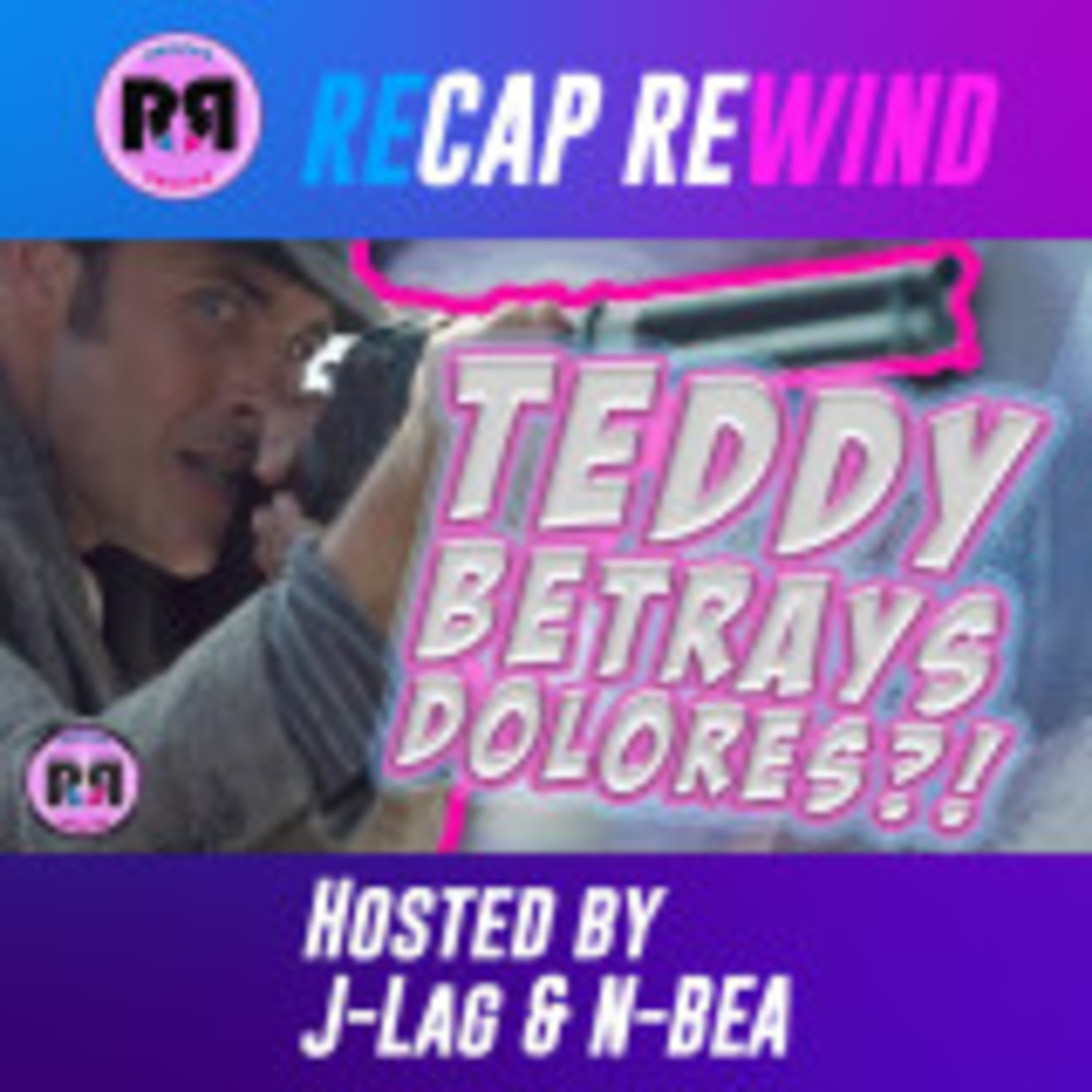 Westworld | Recap Rewind Podcast