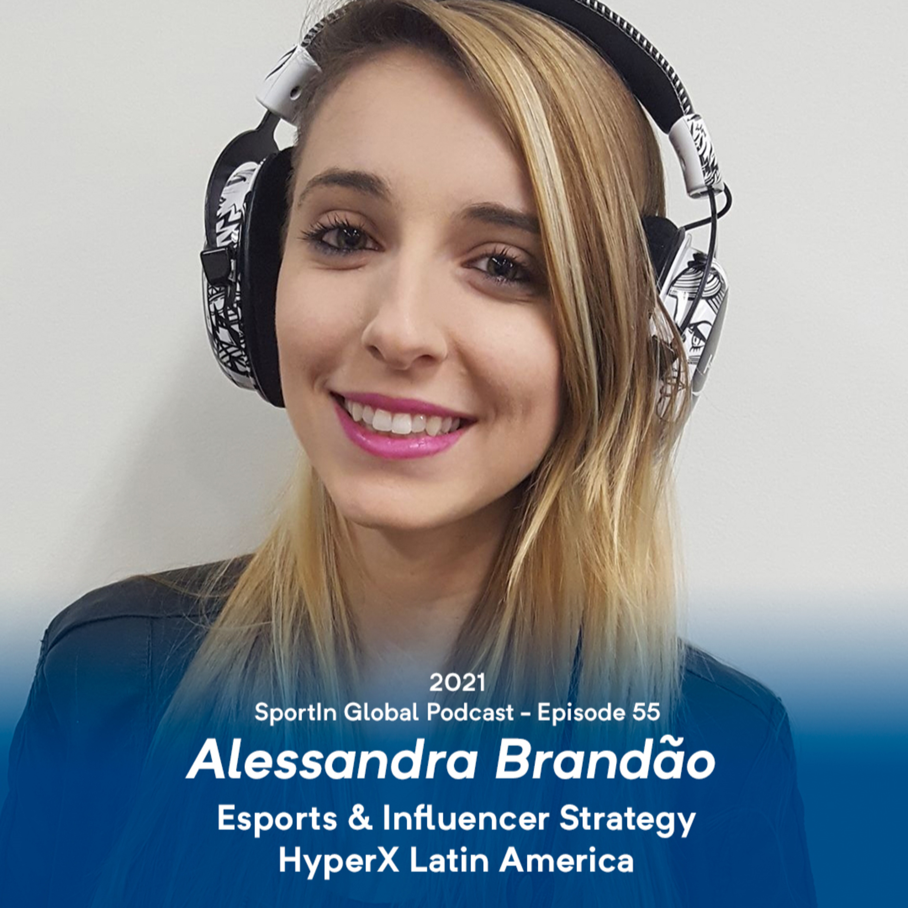 Ep 55 - A Career in Esports - Alessandra Brandão - HyperX episode artwork