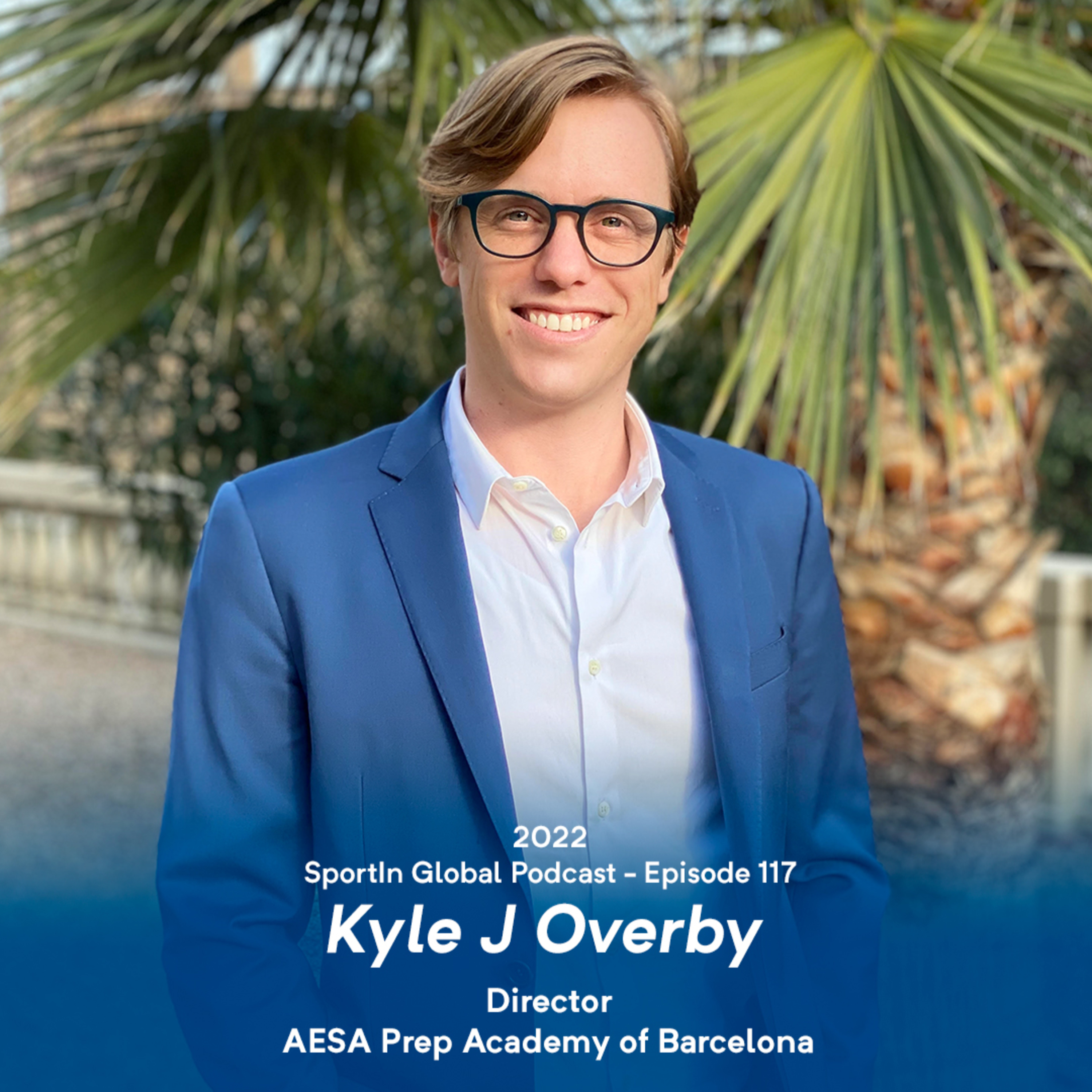 Ep 117 - AESA Prep Academy - an American school in Barcelona with Kyle J Overby