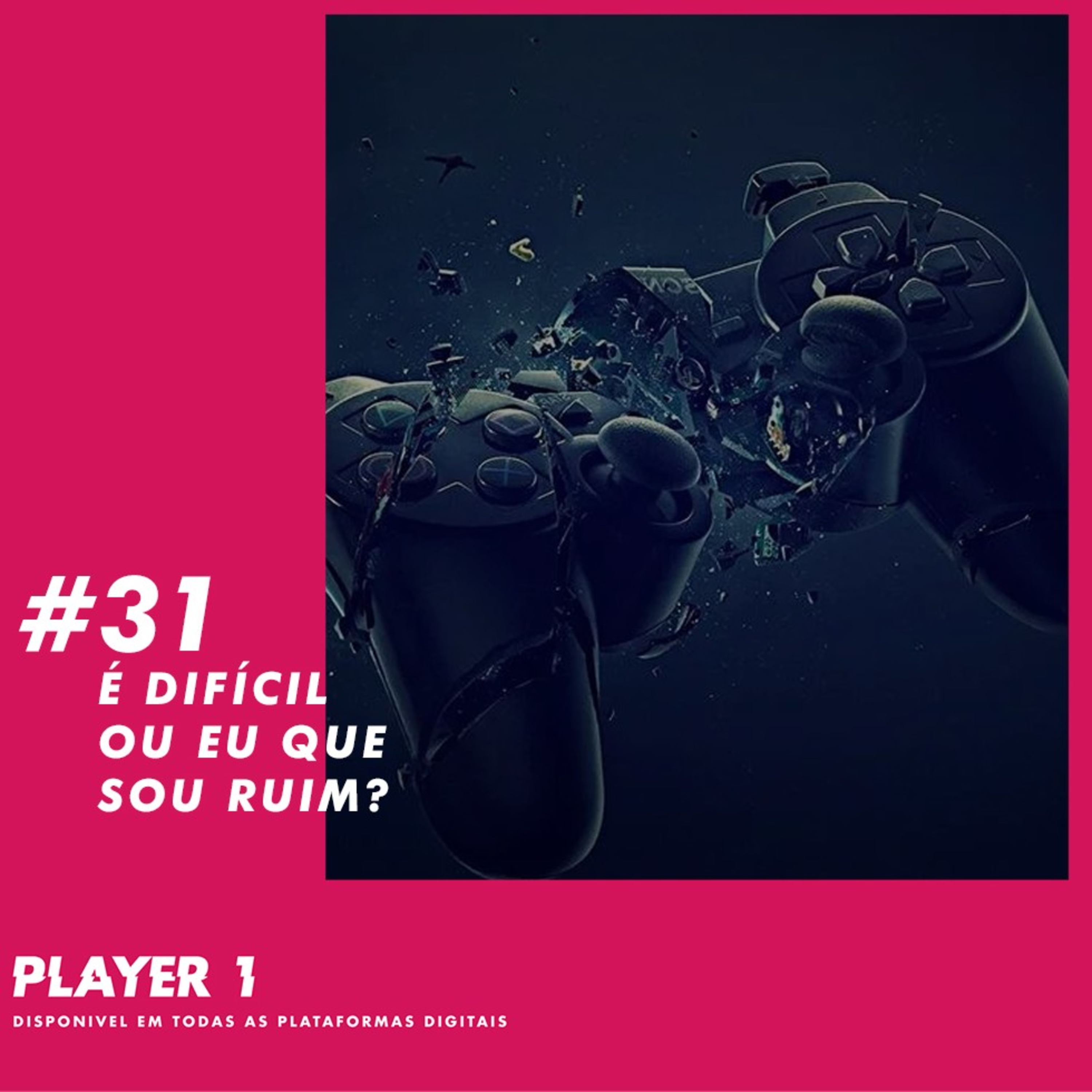 31 - O JOGO É DIFÍCIL OU EU SOU UM BOSTA? (COM DAN DO FINAL LEVEL) episode artwork