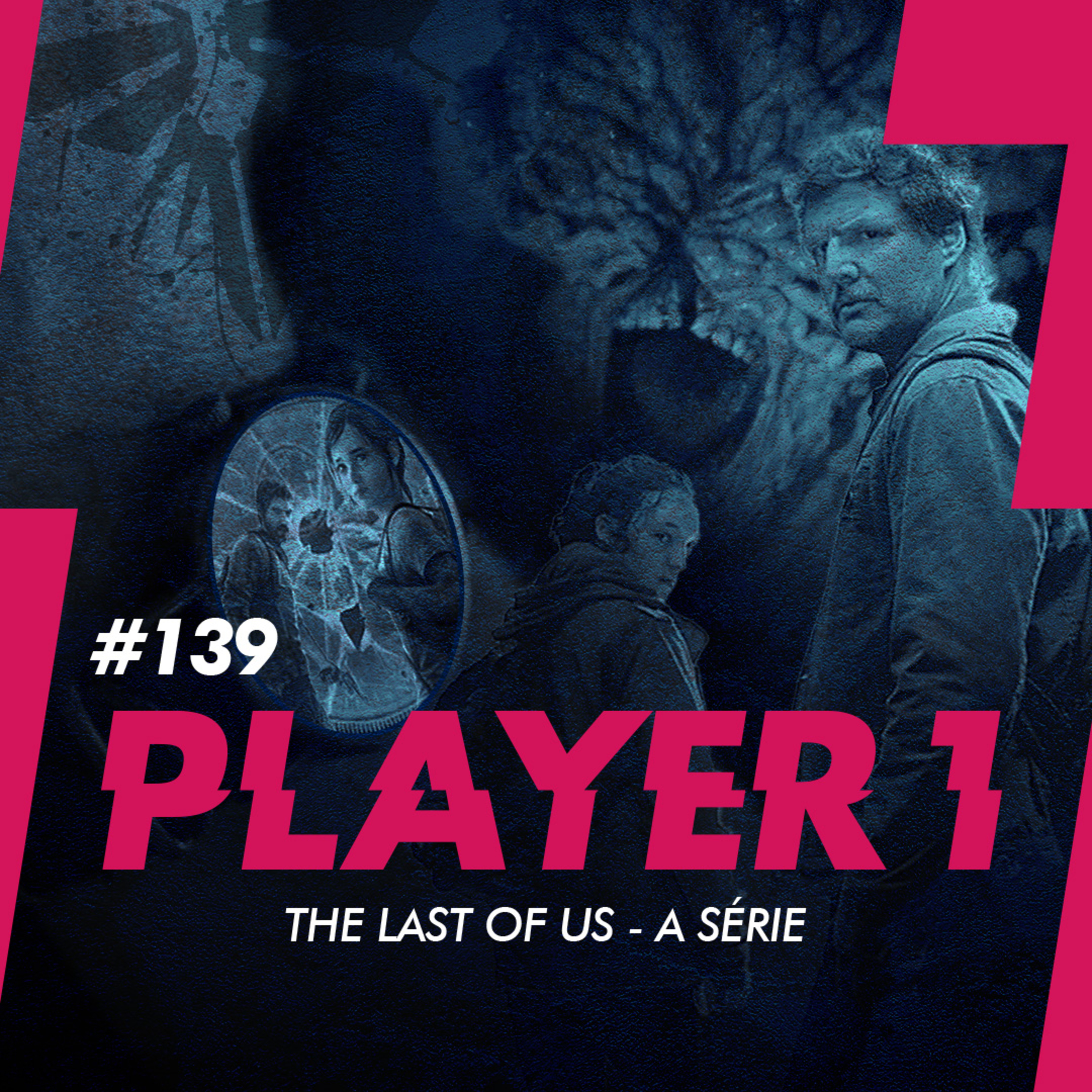 139 - THE LAST OF US - SÉRIE - PT 1 (COM ALICE MONSTRINHO E MONIQUE) episode artwork