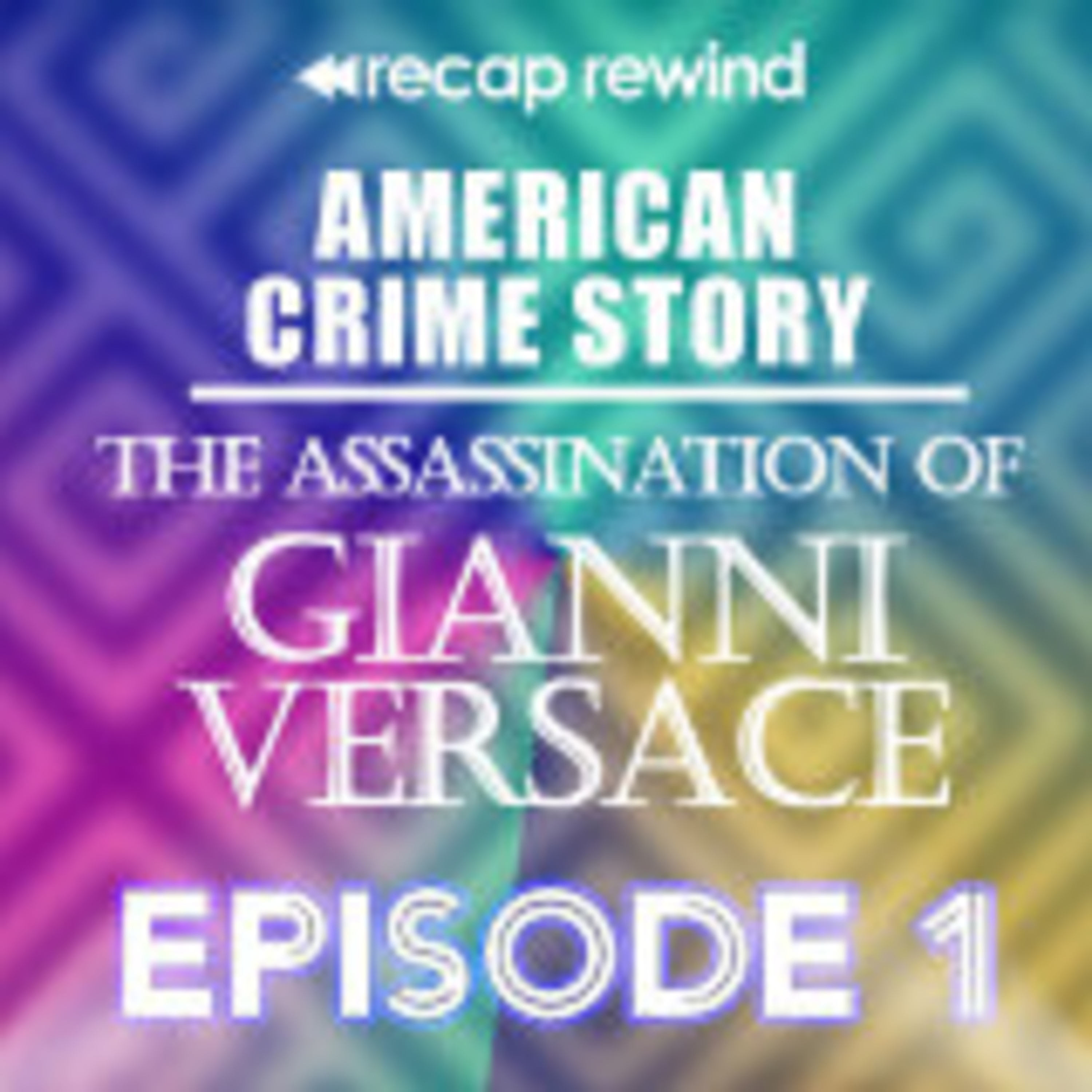 American Crime Story: Gianni Versace | Recap Rewind