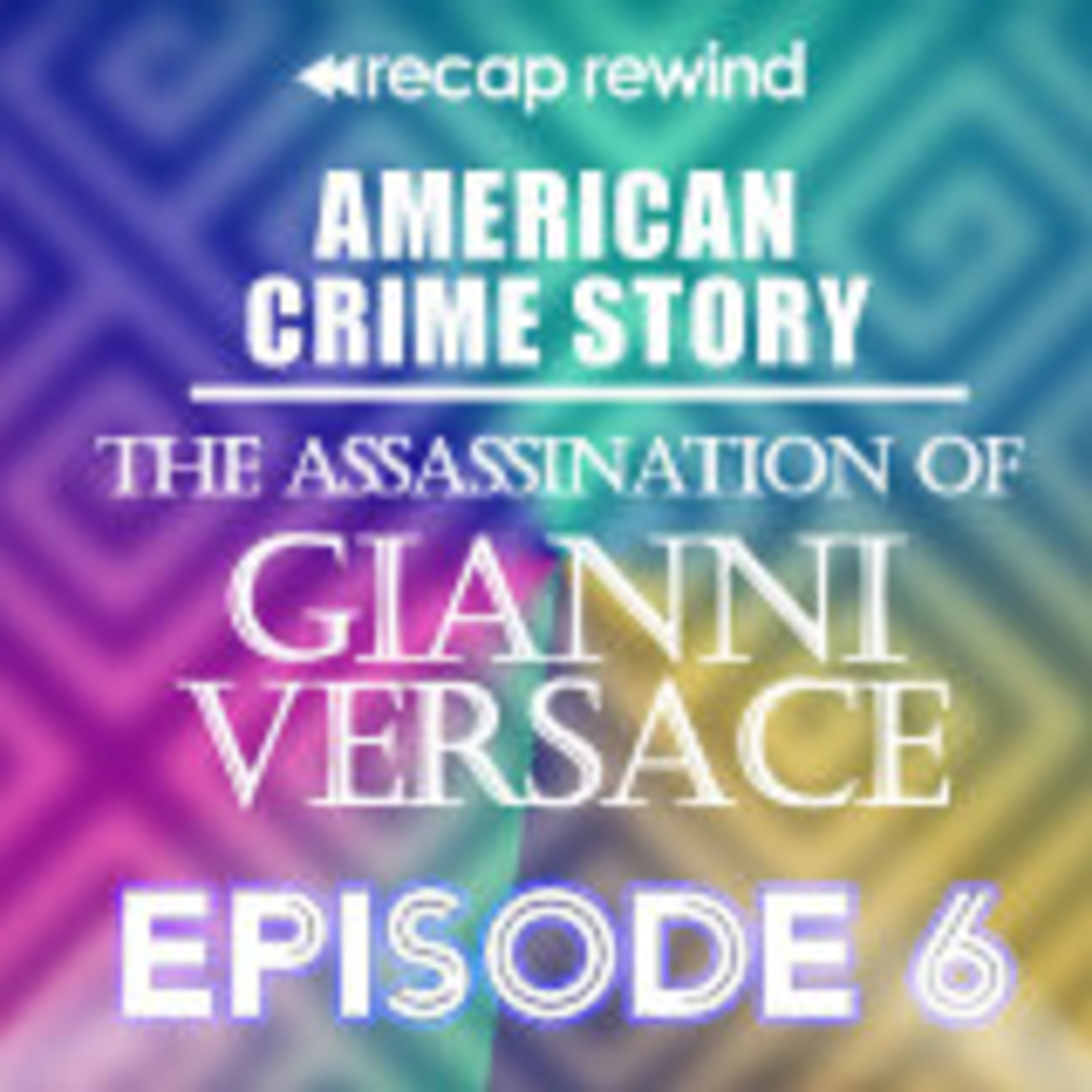 American Crime Story: Gianni Versace | Recap Rewind