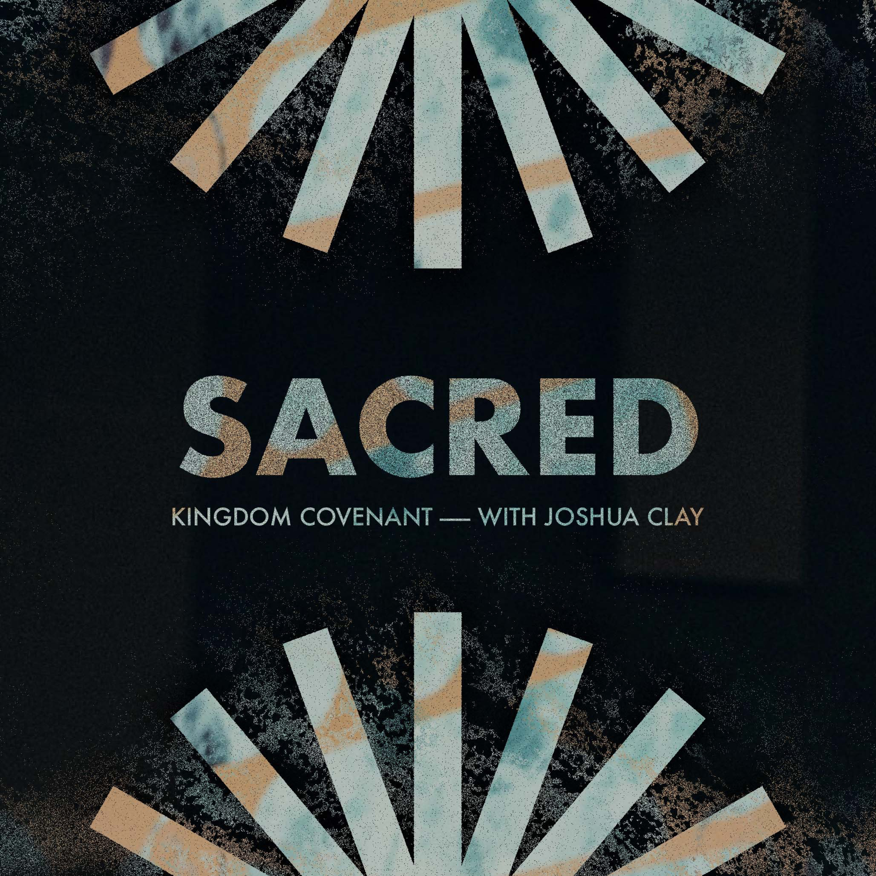 Sacred - Kingdom Covenant - with Joshua Clay episode artwork