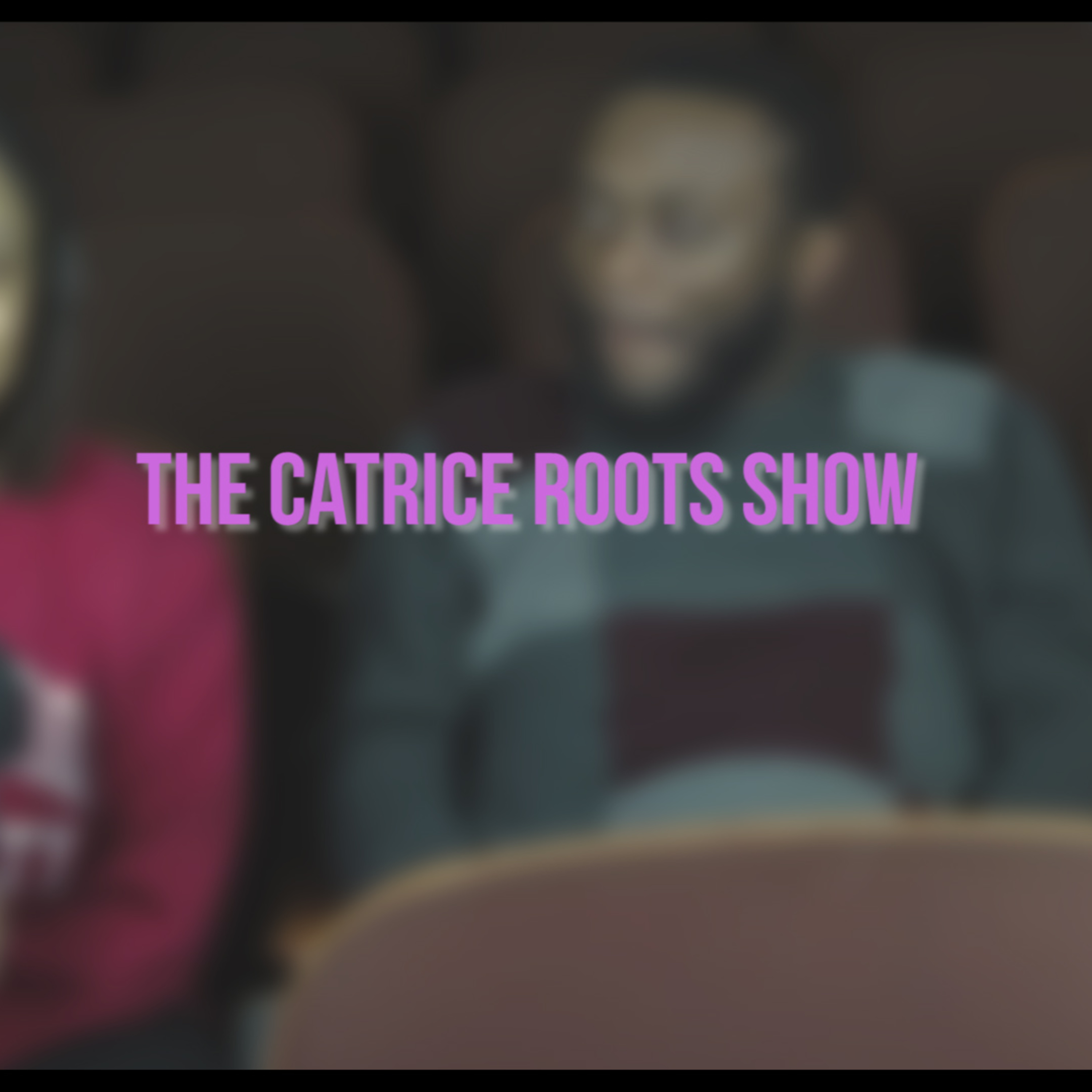 The Catrice Roots Show