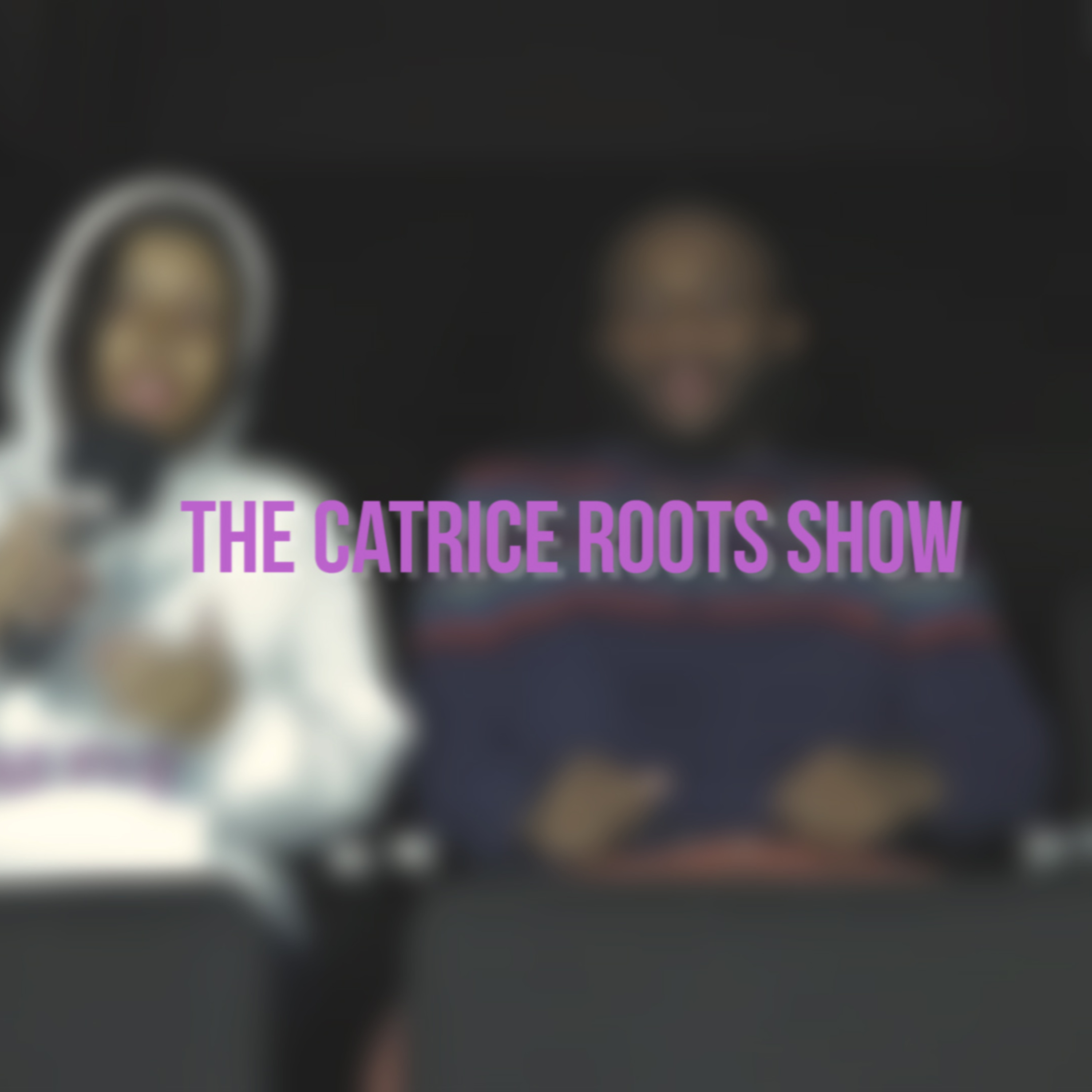 The Catrice Roots Show