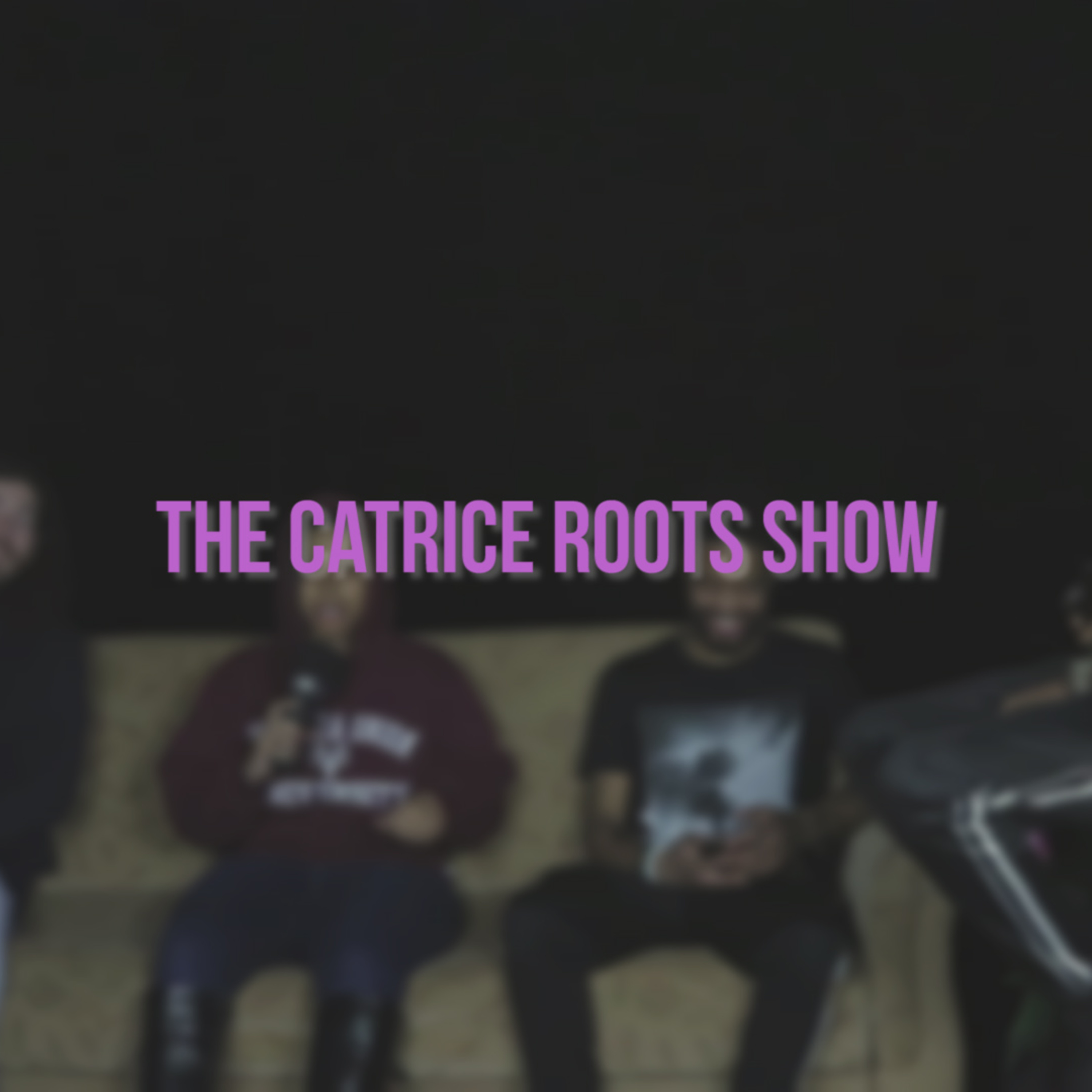 The Catrice Roots Show