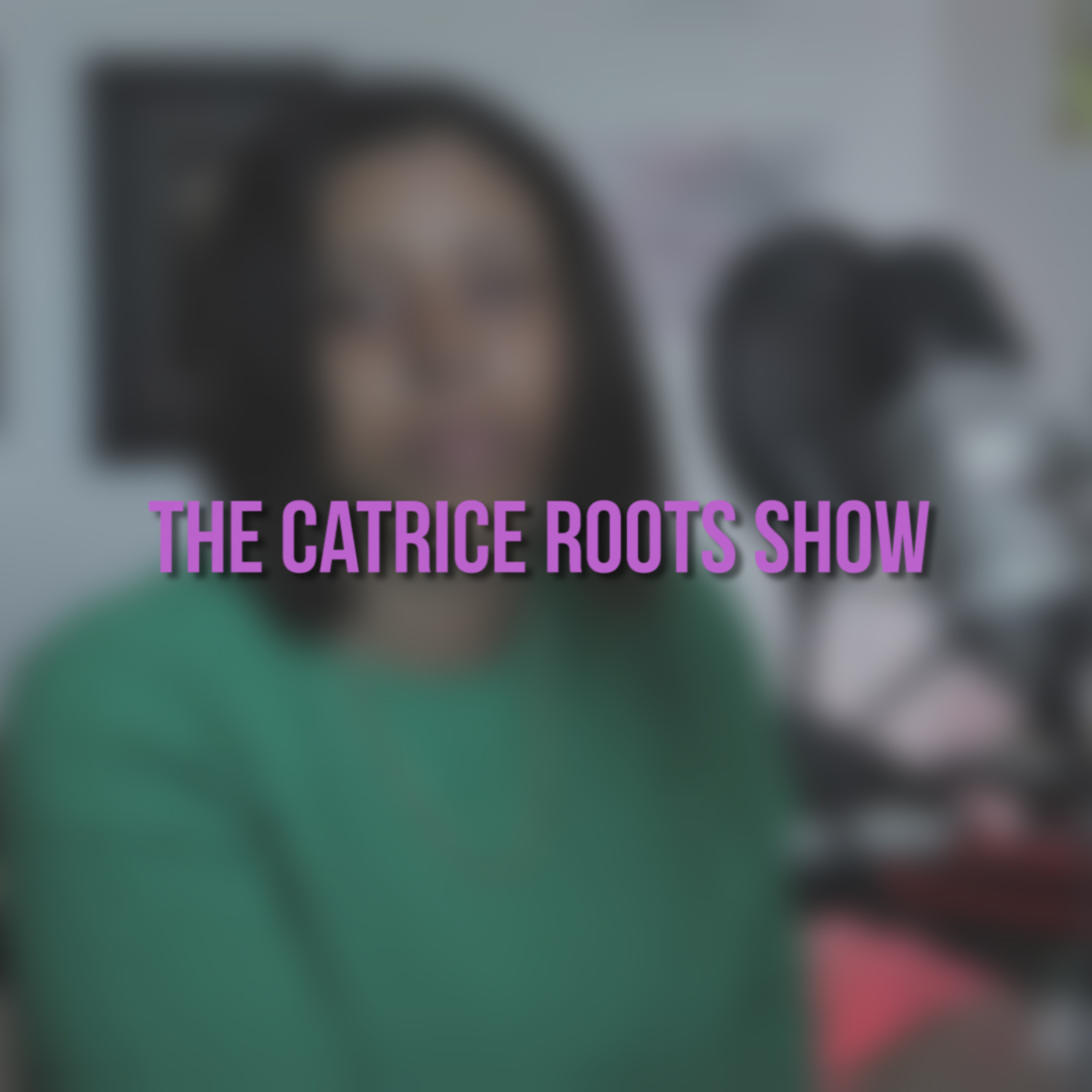 The Catrice Roots Show