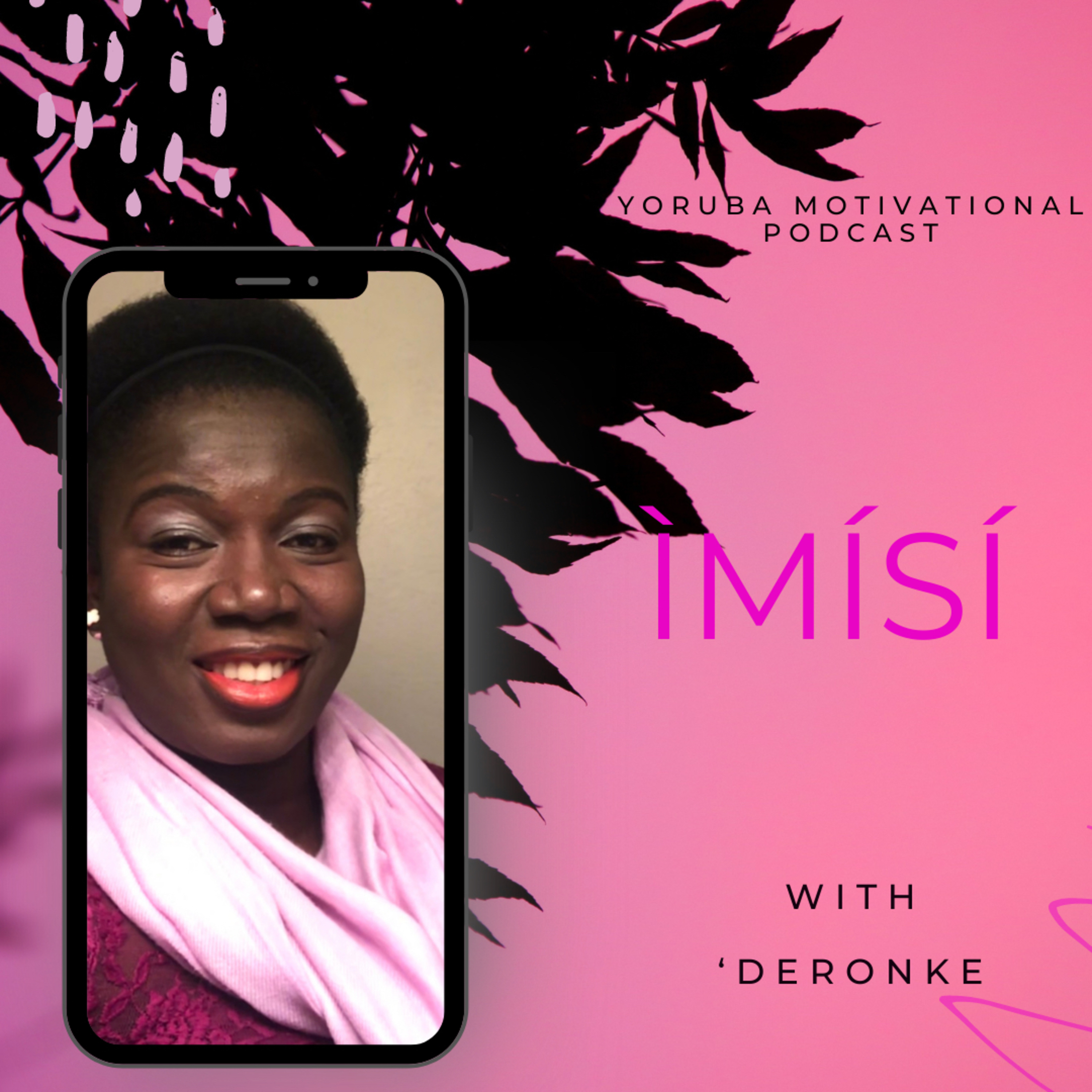 ÌMÍSÍ- By Aderonke Egbedun (Yoruba Motivational Podcaster)