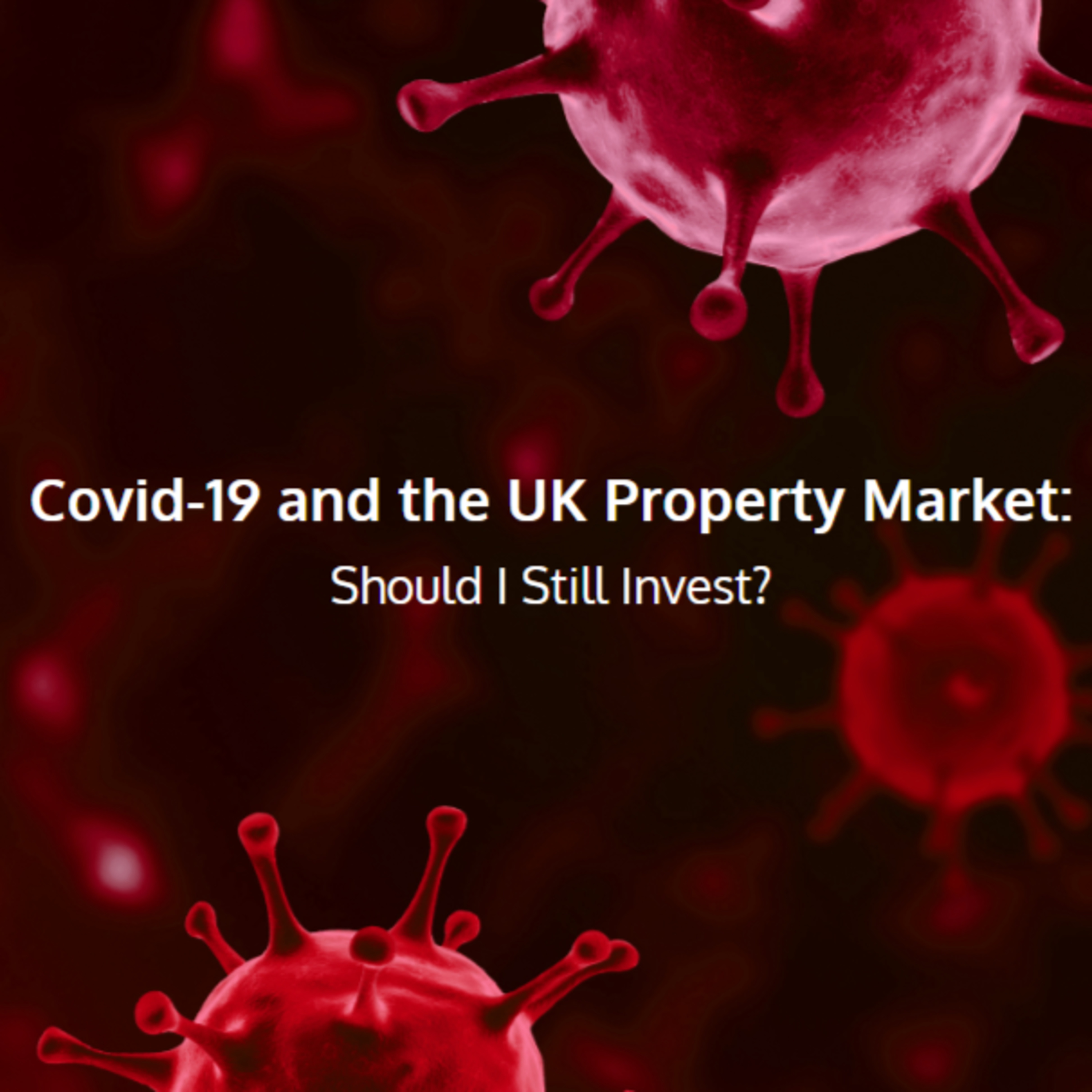 COVID-19 and the UK Property Market: Should I Still Invest? | The Property Talk Podcast - Property Investment Podcast from RWinvest