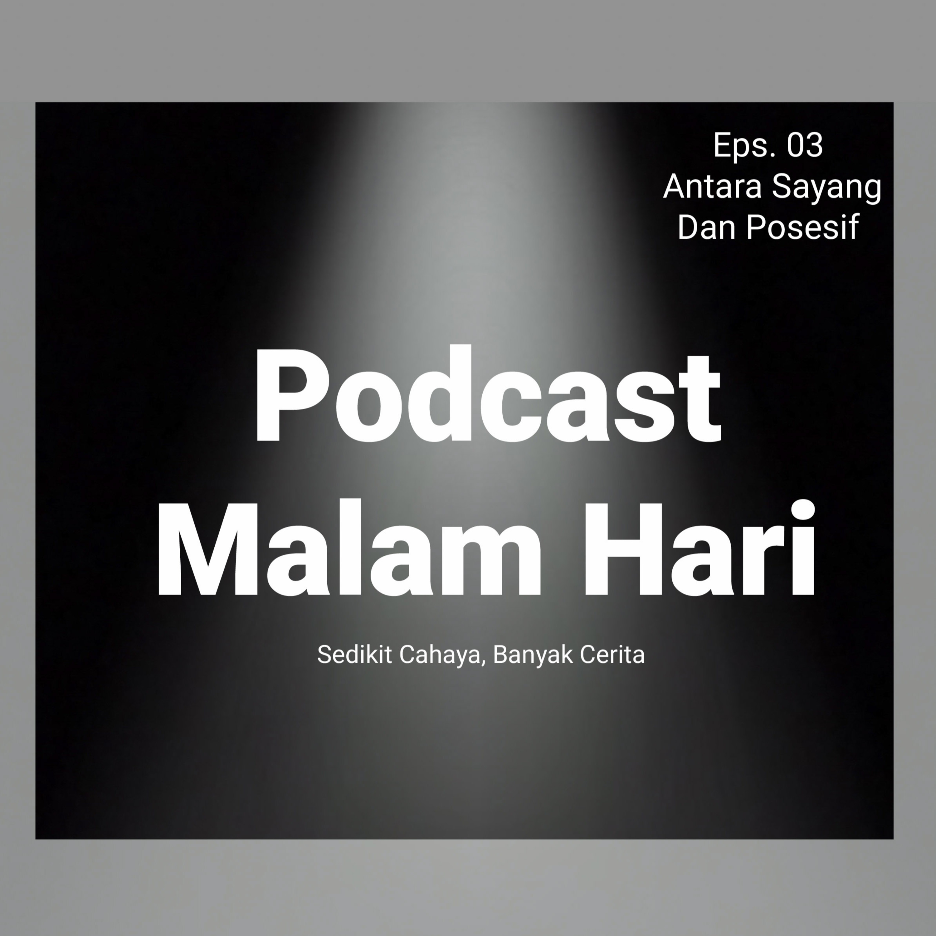 #03 : Antara Sayang Dan Posesif