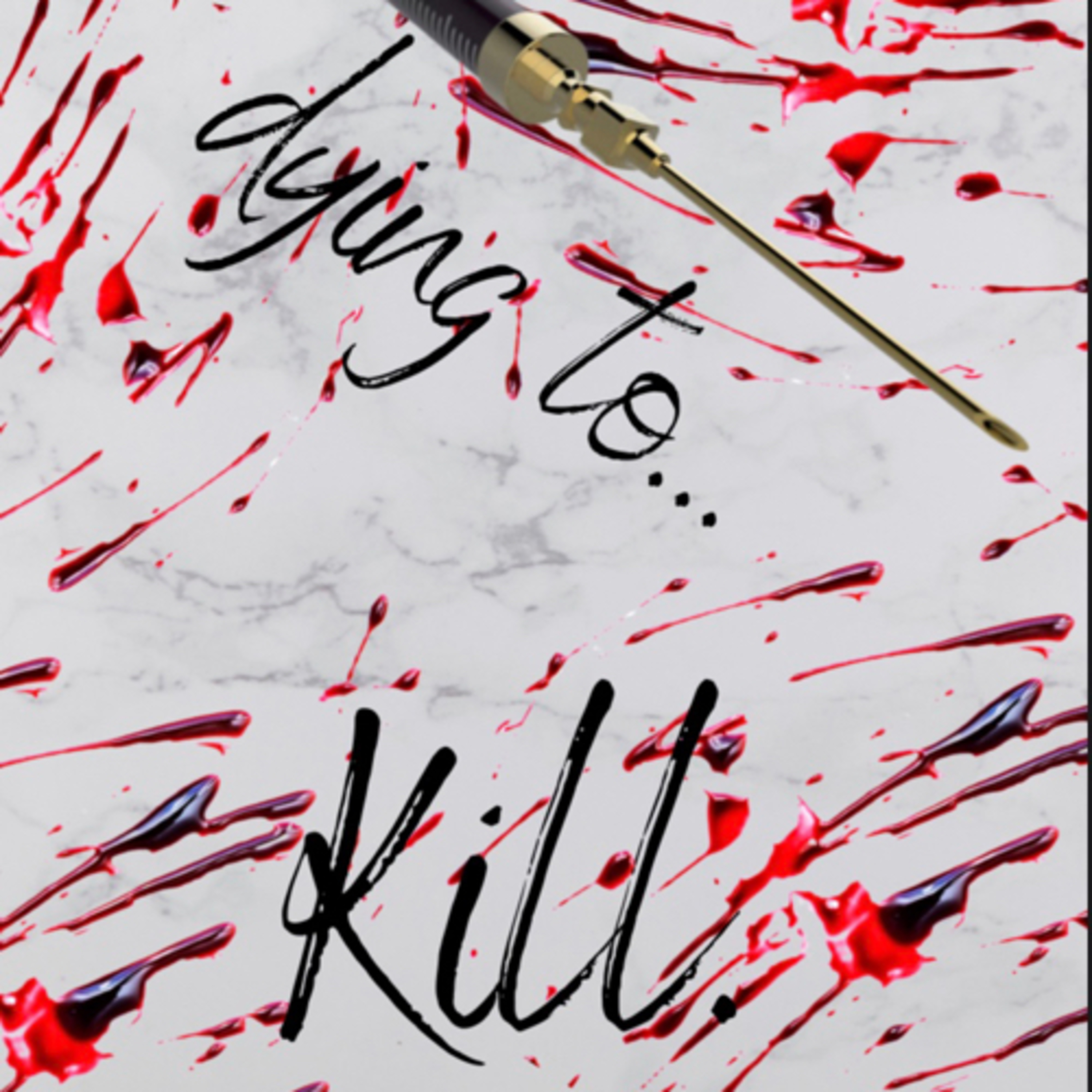 Dying to Kill