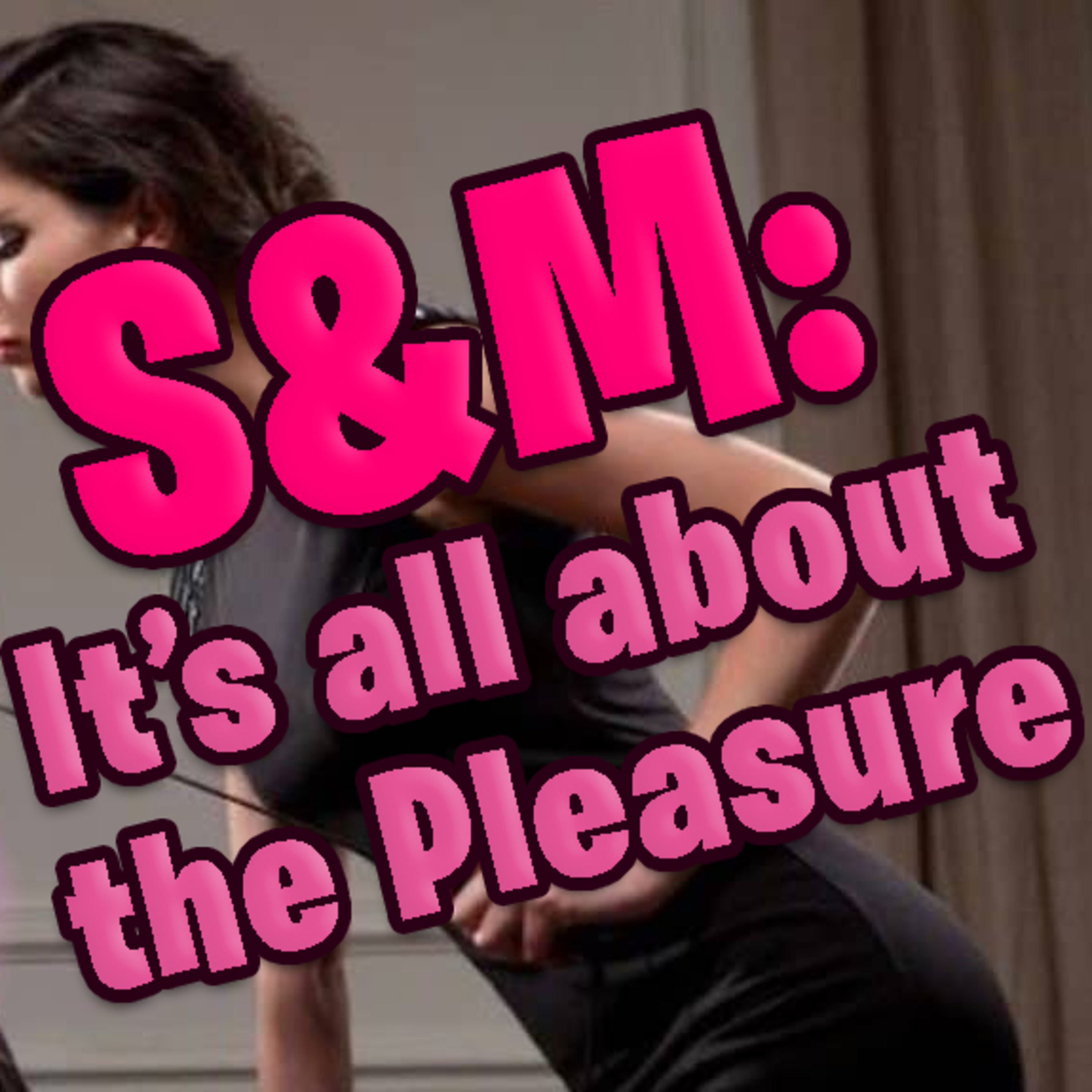 SM is all about the Pleasure! episode artwork
