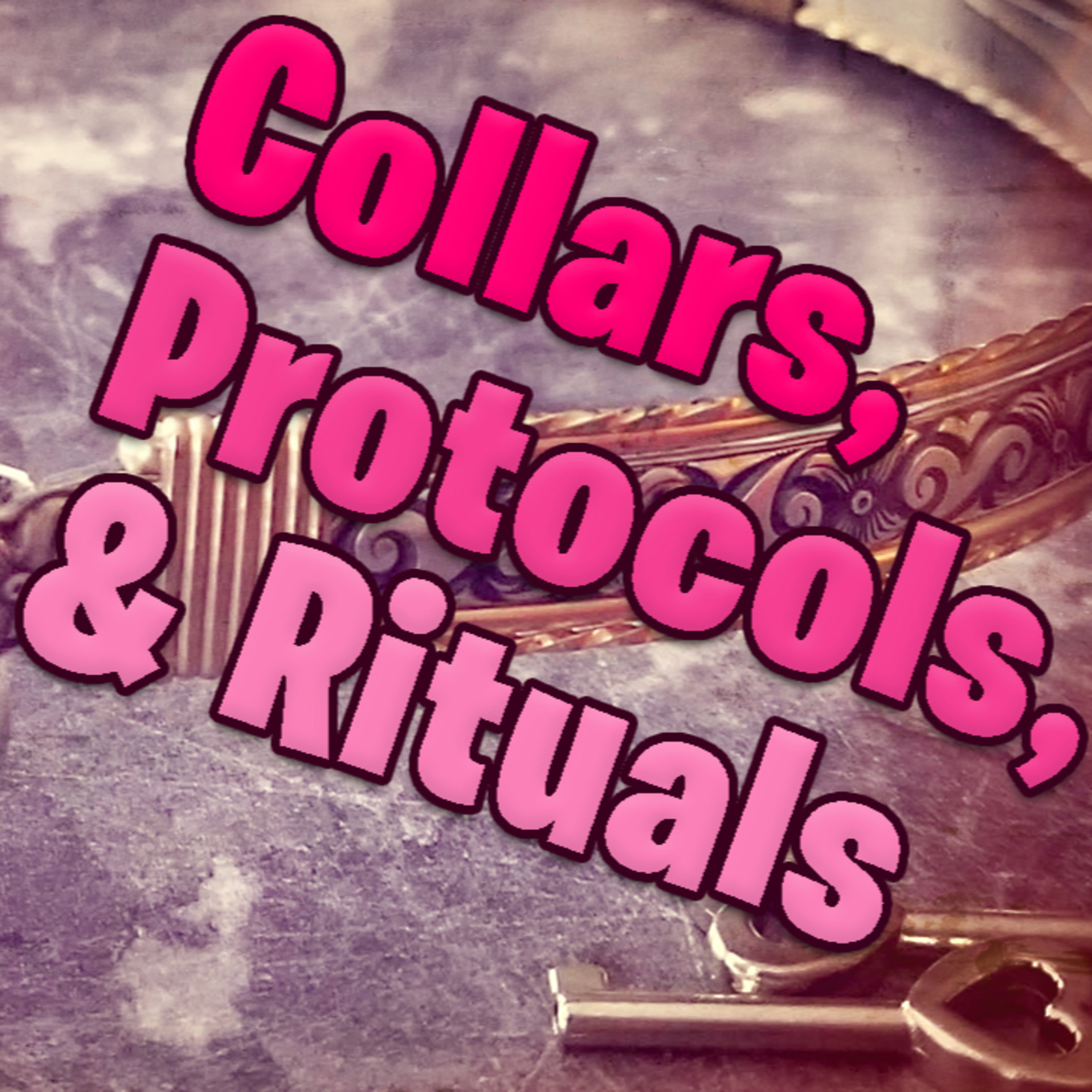 Collars, Protocols, and Rituals episode artwork