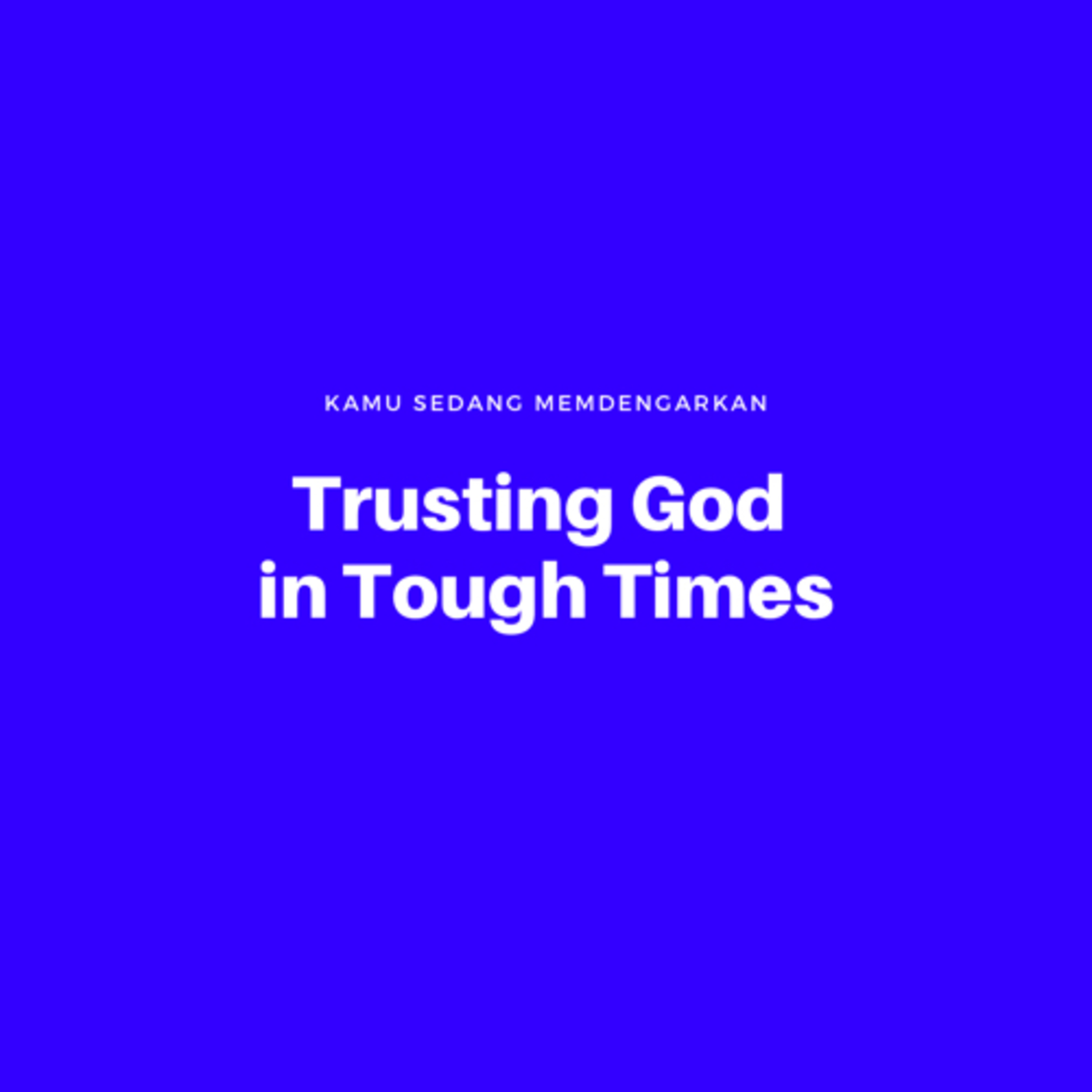 #BICARA - TRUSTING GOD IN TOUGH TIMES episode artwork