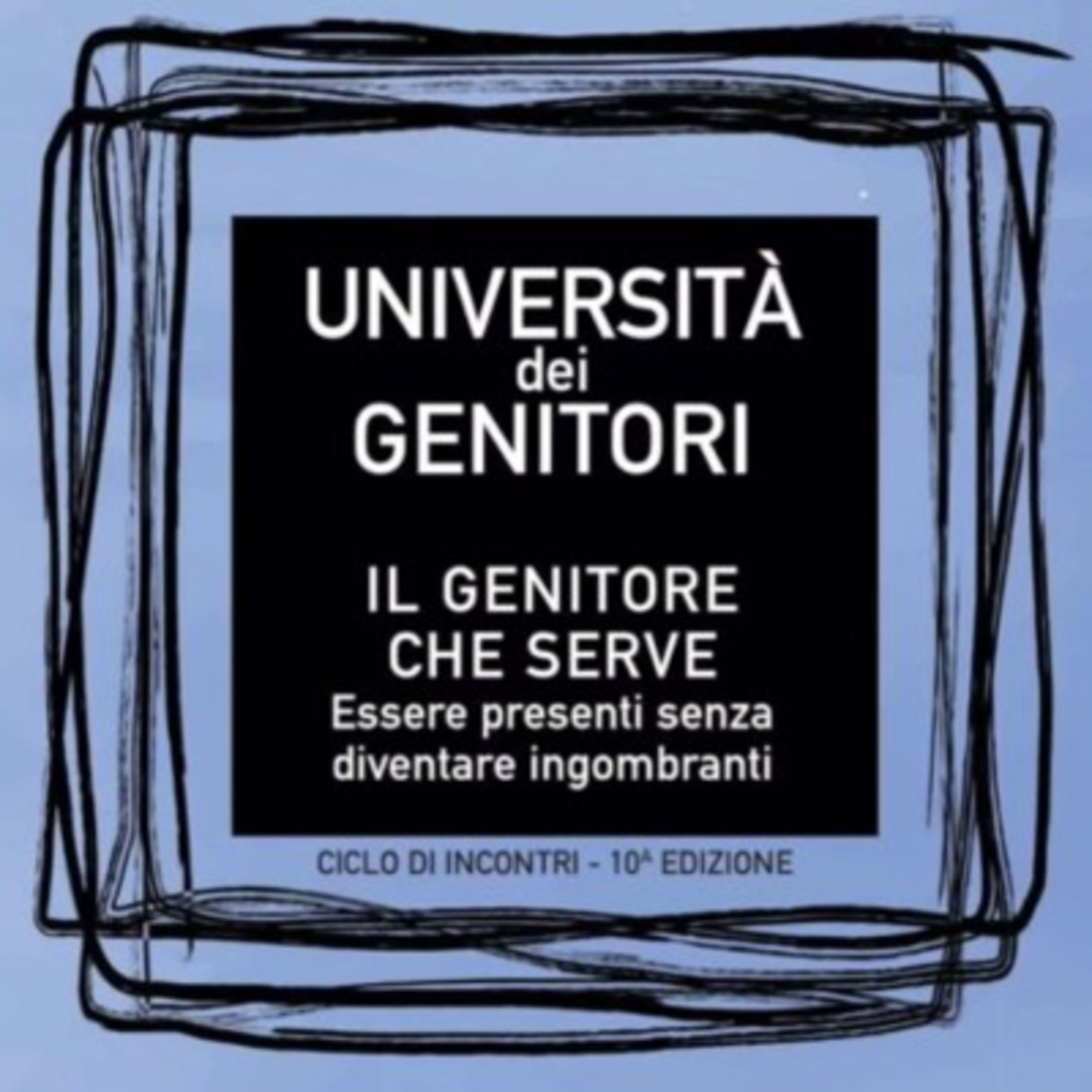 Università dei genitori 10a Ed - "L'Università dei Genitori compie 10 anni: cosa abbiamo fatto e cosa vogliamo ancora fare" episode artwork