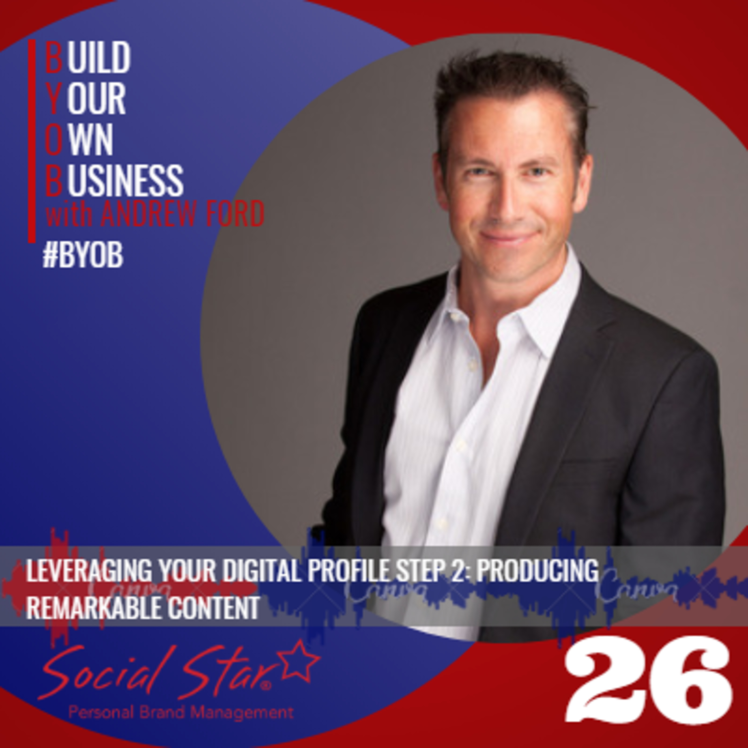 BYOB 26 - Leveraging your digital profile step 2: producing remarkable content episode artwork