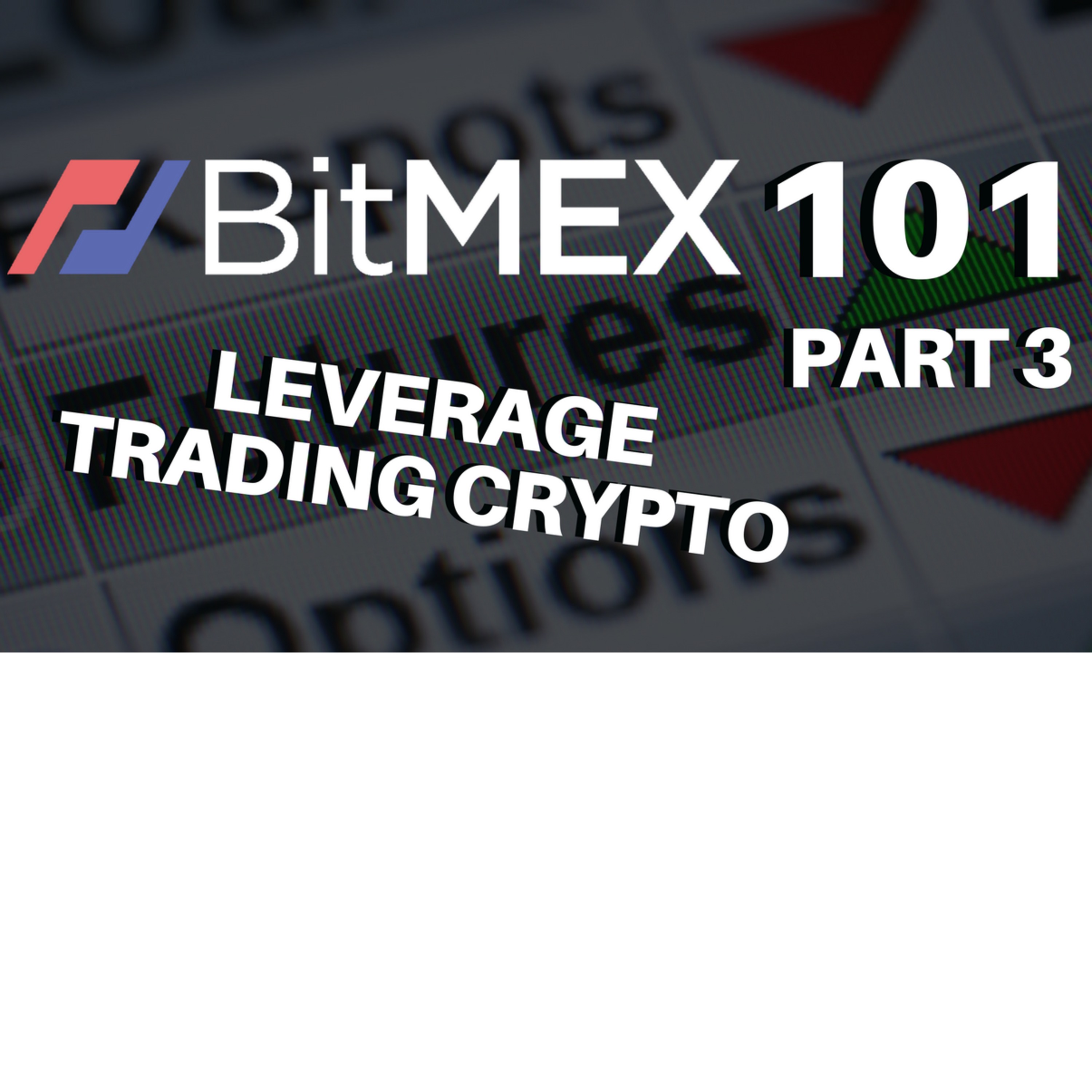 BitMEX 101 - Part 3 - When To Best Use Each Order Type