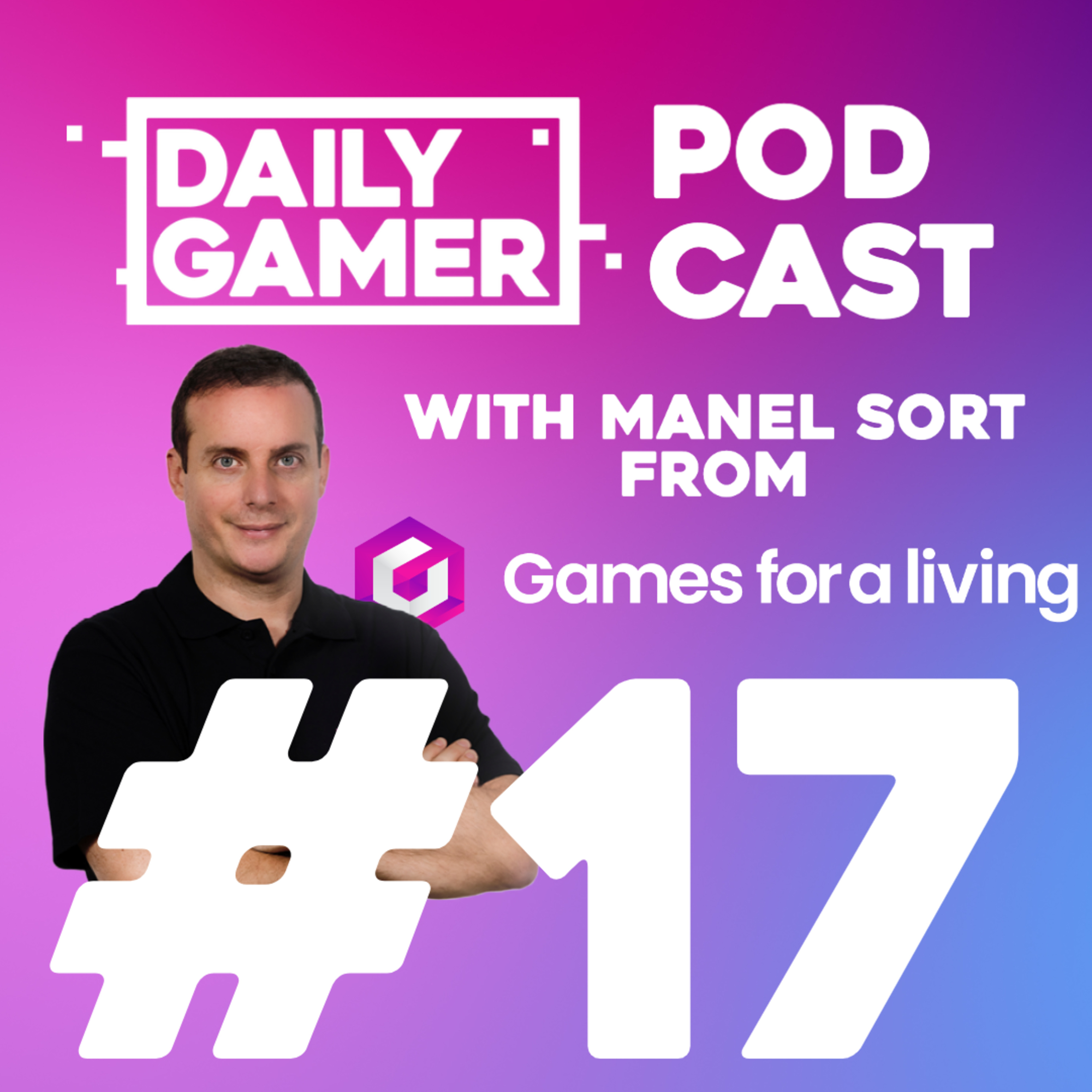 #17 Manel Sort the CEO & Co-Founder of Games For A Living Join Us! episode artwork