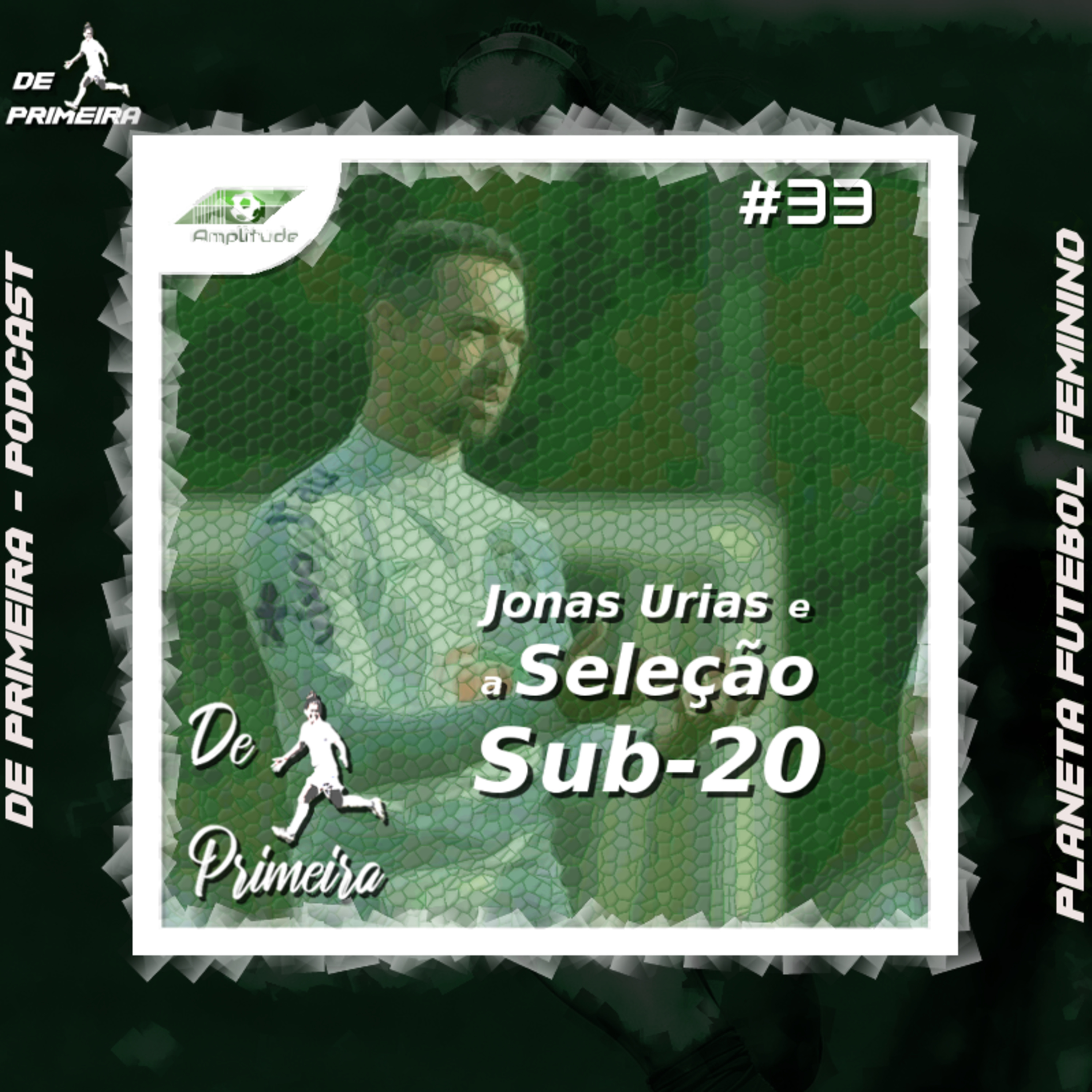 DE PRIMEIRA #33 - Jonas Urias e a Seleção Sub-20 episode artwork
