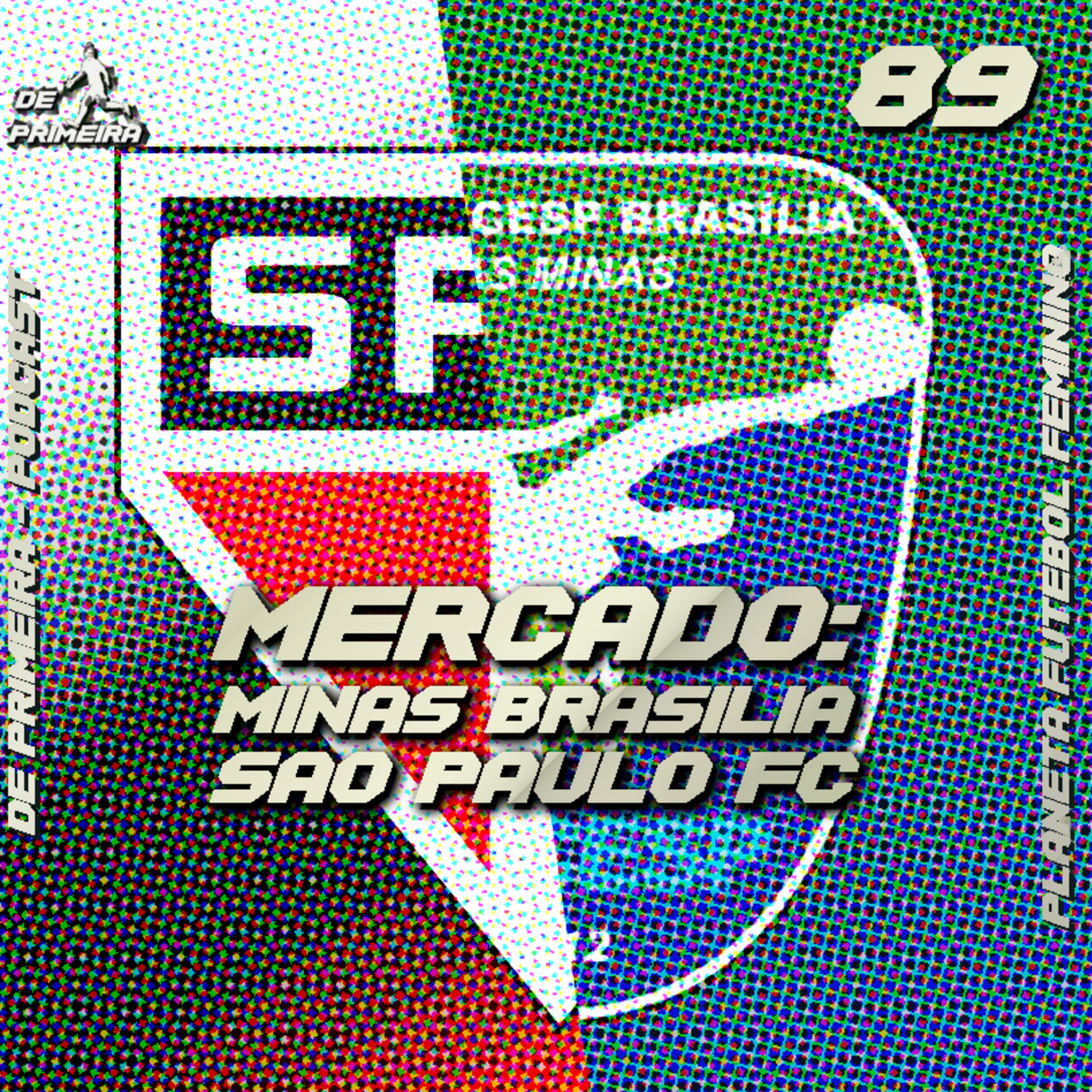 DE PRIMEIRA #89 - Mercado: Minas Brasília e São Paulo FC episode artwork