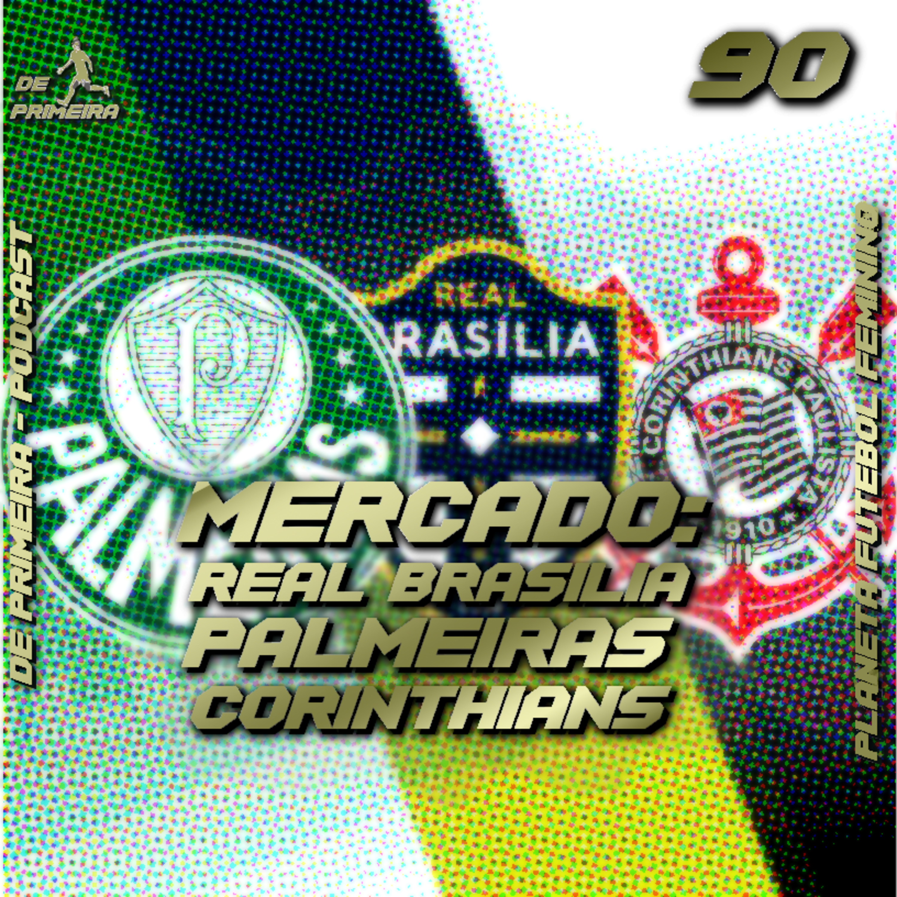 DE PRIMEIRA #90 - Mercado: Real Brasília, Palmeiras e Corinthians episode artwork
