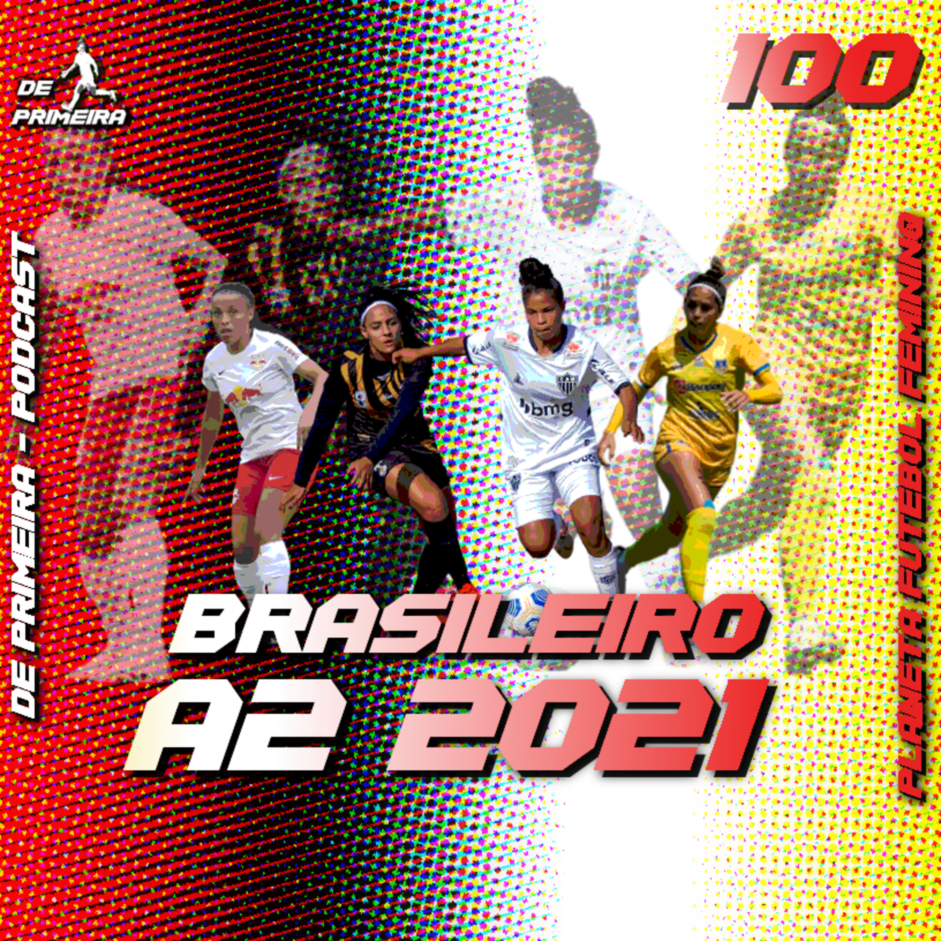 DE PRIMEIRA #100 - Brasileiro A2 2021 episode artwork