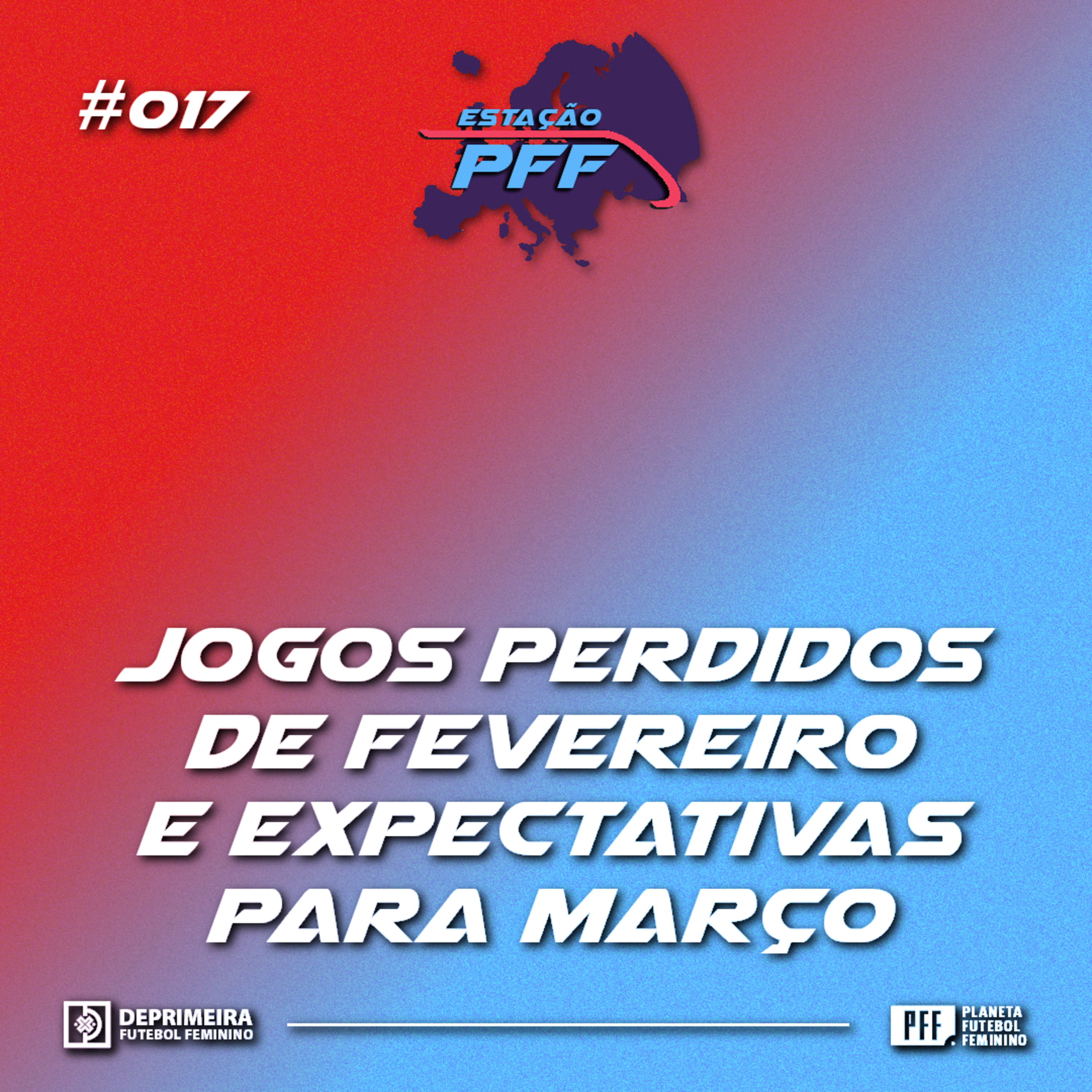 ESTAÇÃO PFF #017 - Jogos perdidos de Fevereiro e expectativa para Março episode artwork