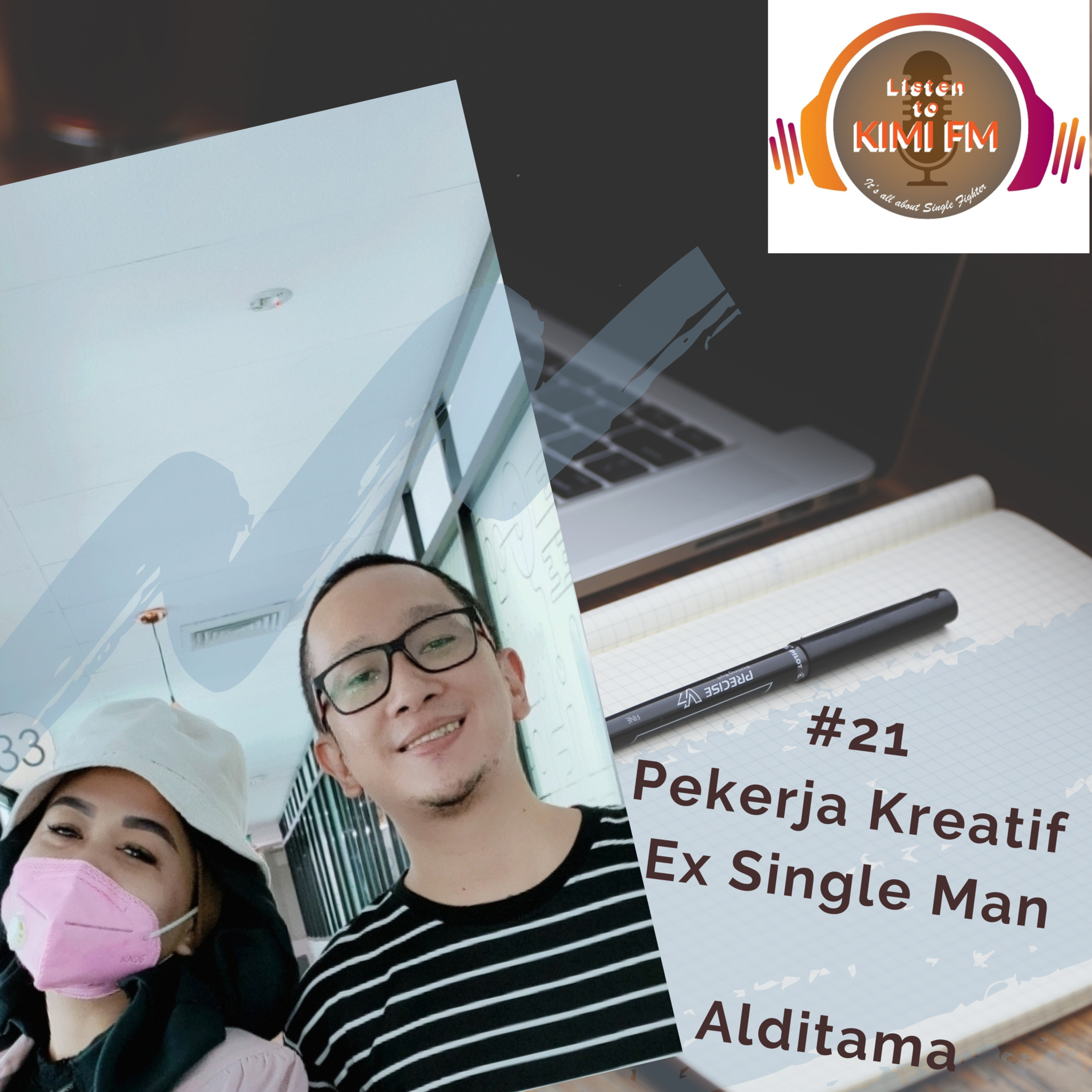 Listen to Kimi FM (It's all about Single Fighter) #21 Pekerja Kreatif Ex Single Man - Alditama