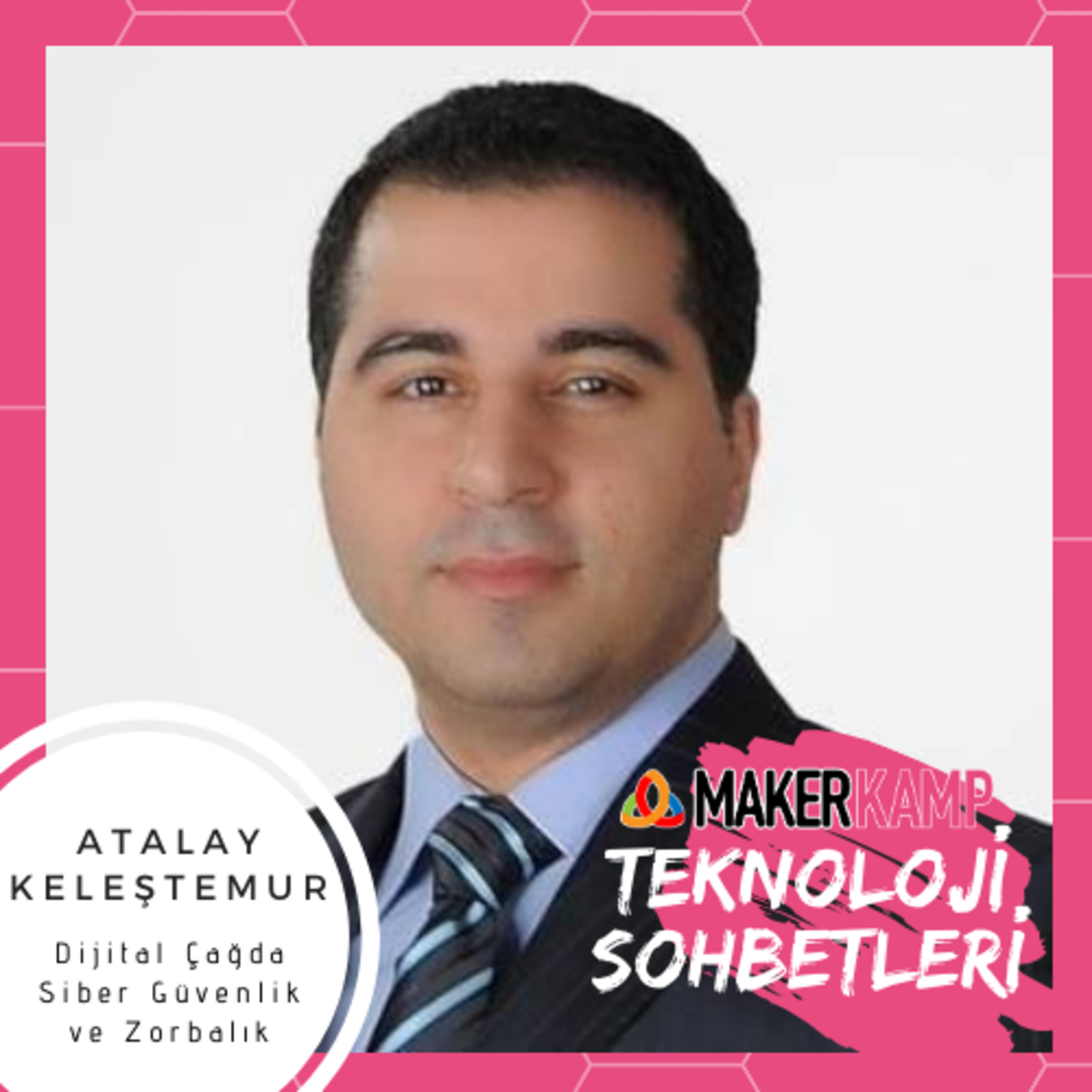 Atalay Keleştemur - Dijital Çağda Siber Güvenlik ve Siber Zorbalık episode artwork