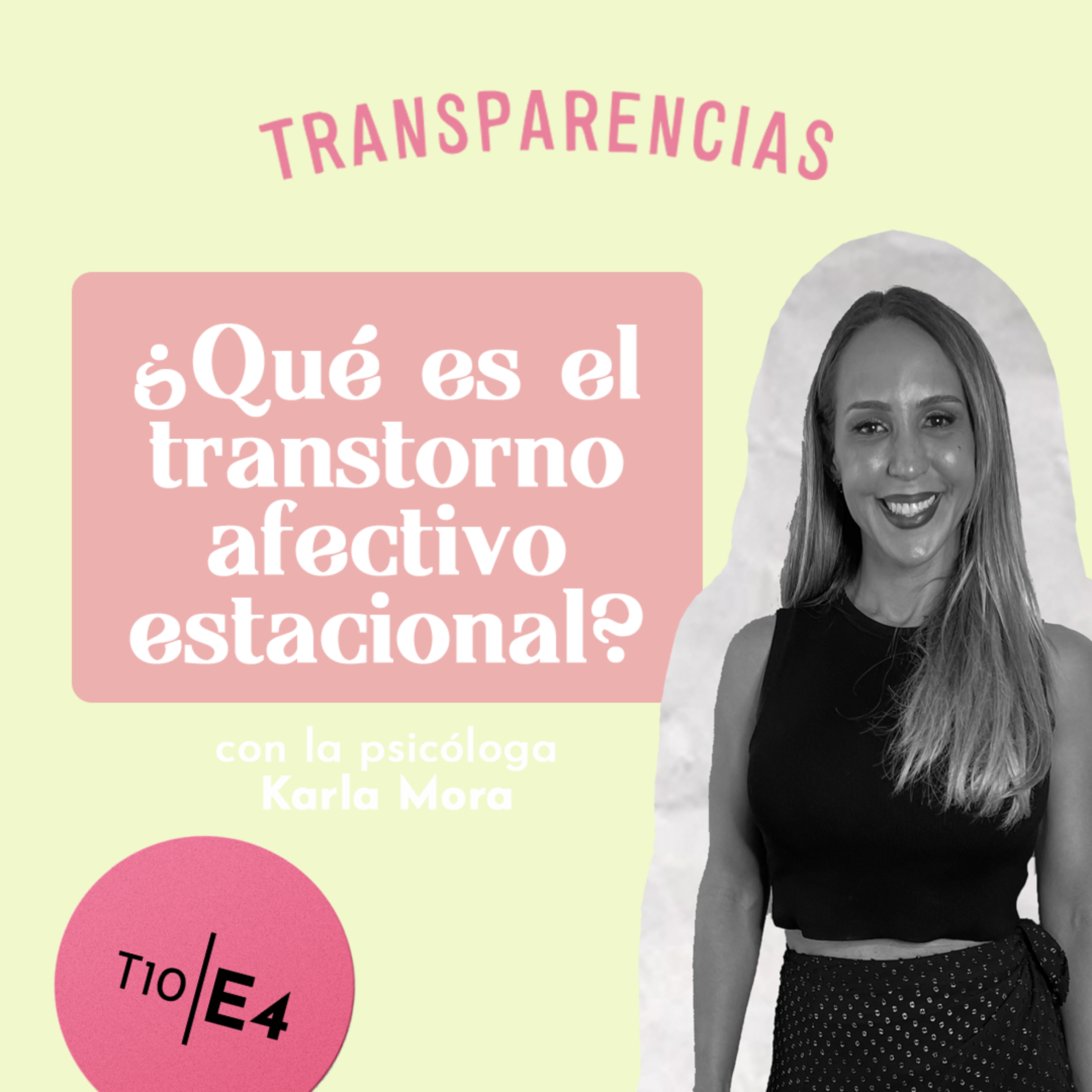 T10 E4 ¿Qué es el trastorno afectivo estacional? Con la psicóloga Karla Mora  episode artwork