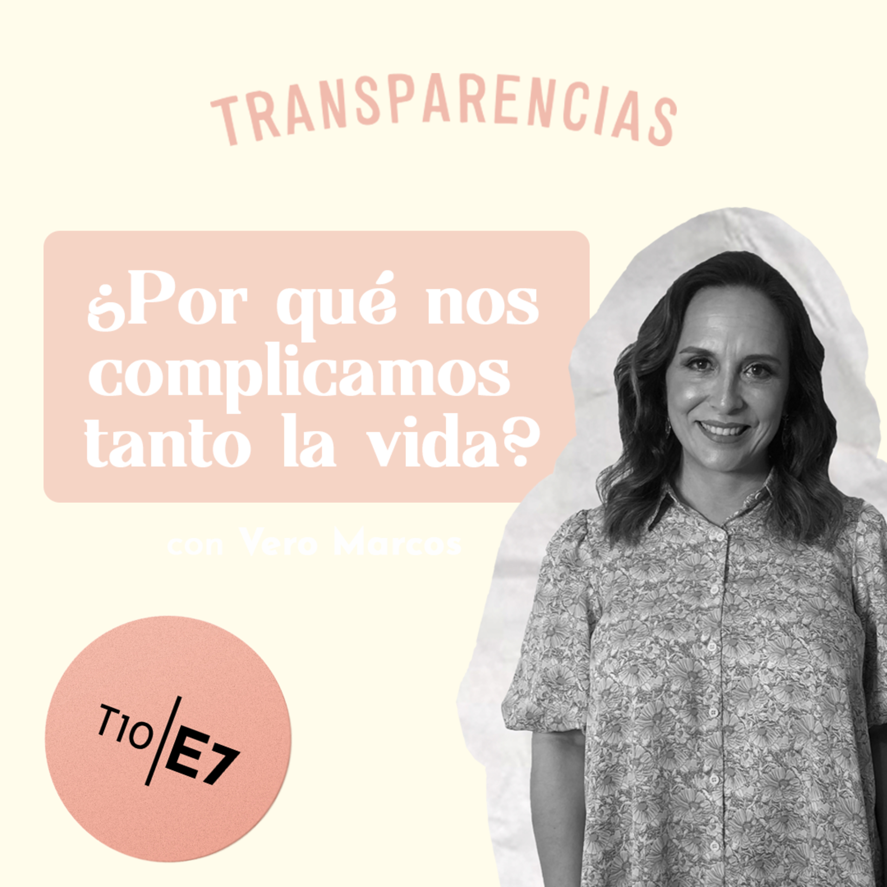 T10 E7 ¿Por qué nos complicamos tanto la vida? con Vero Marcos episode artwork