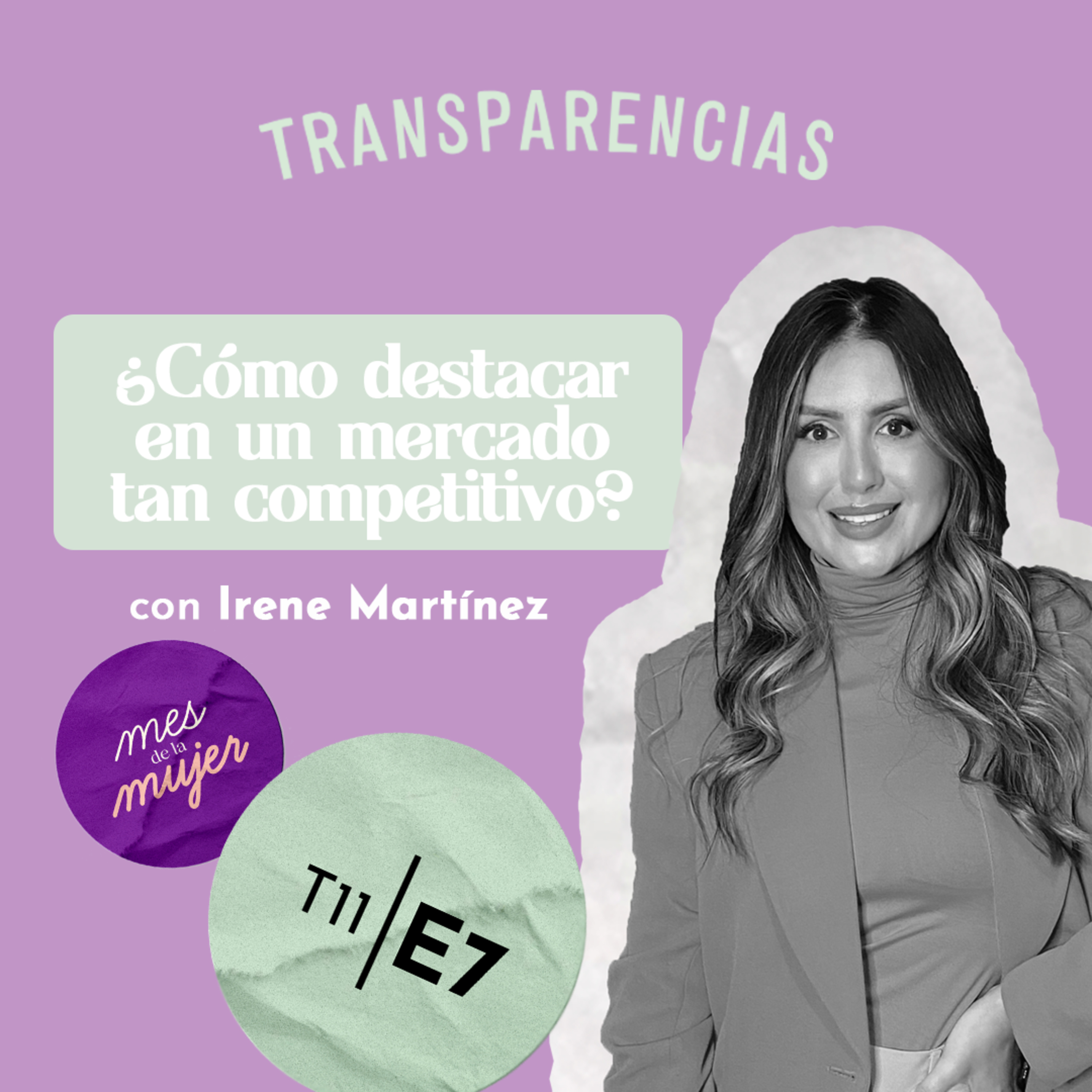 T11 E7 ¿Cómo destacar en un mercado tan competitivo? con Irene Martínez episode artwork