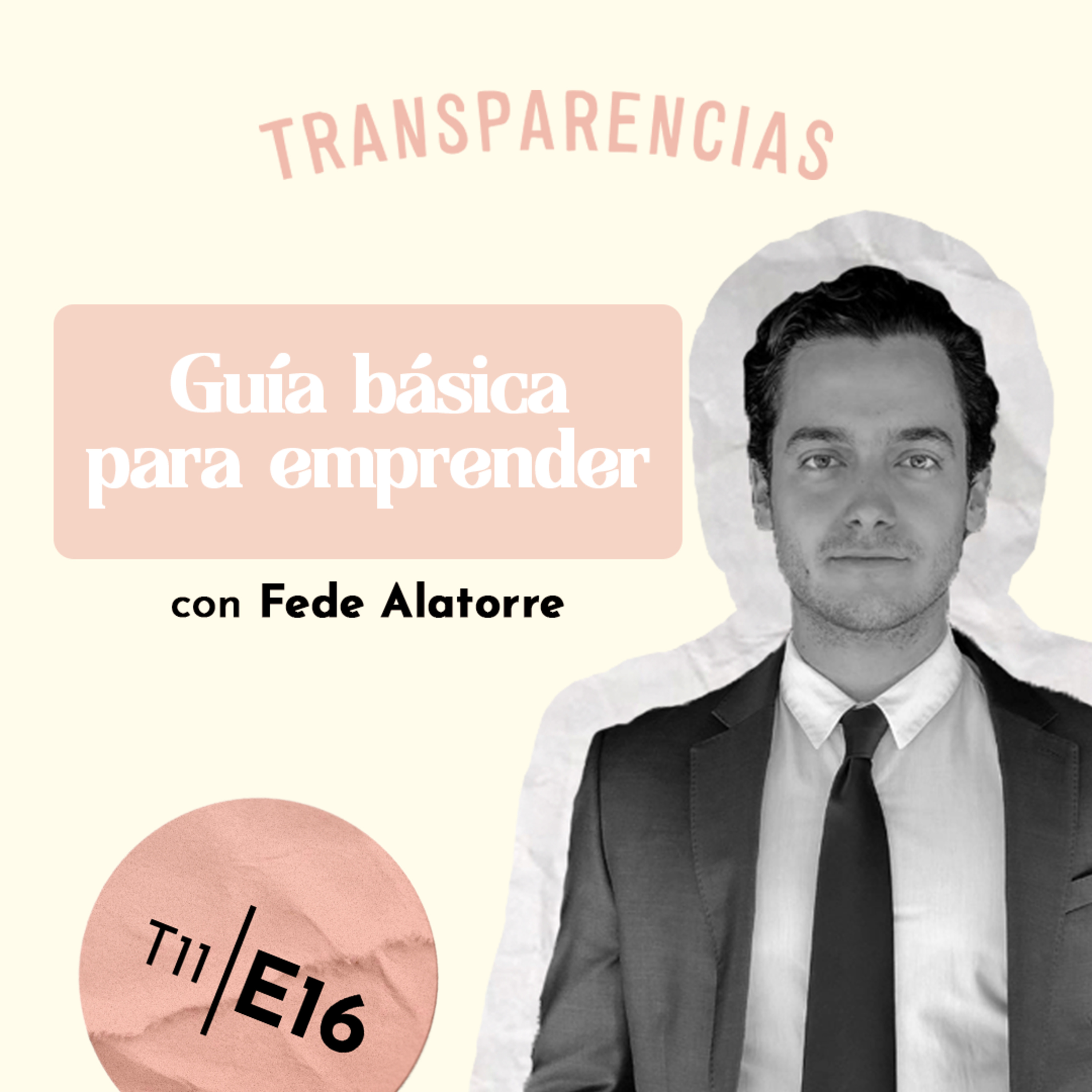 T11 E16 Guía básica para emprender con Fede Alatorre episode artwork