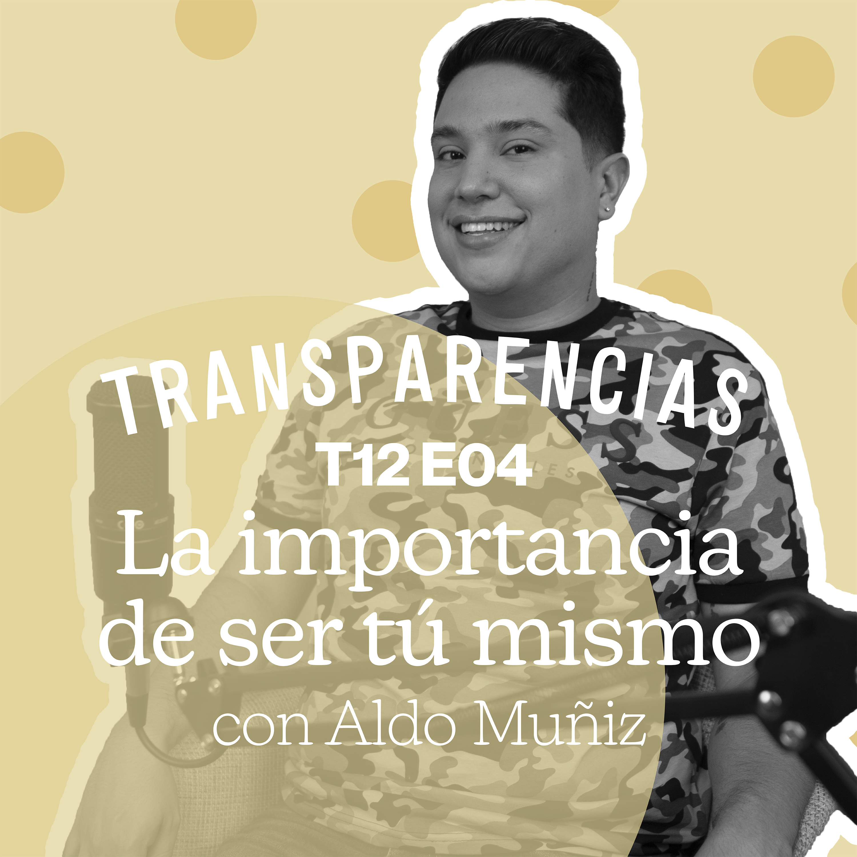 T12 E4 La importancia de ser tú mismo con Aldo Muñiz episode artwork