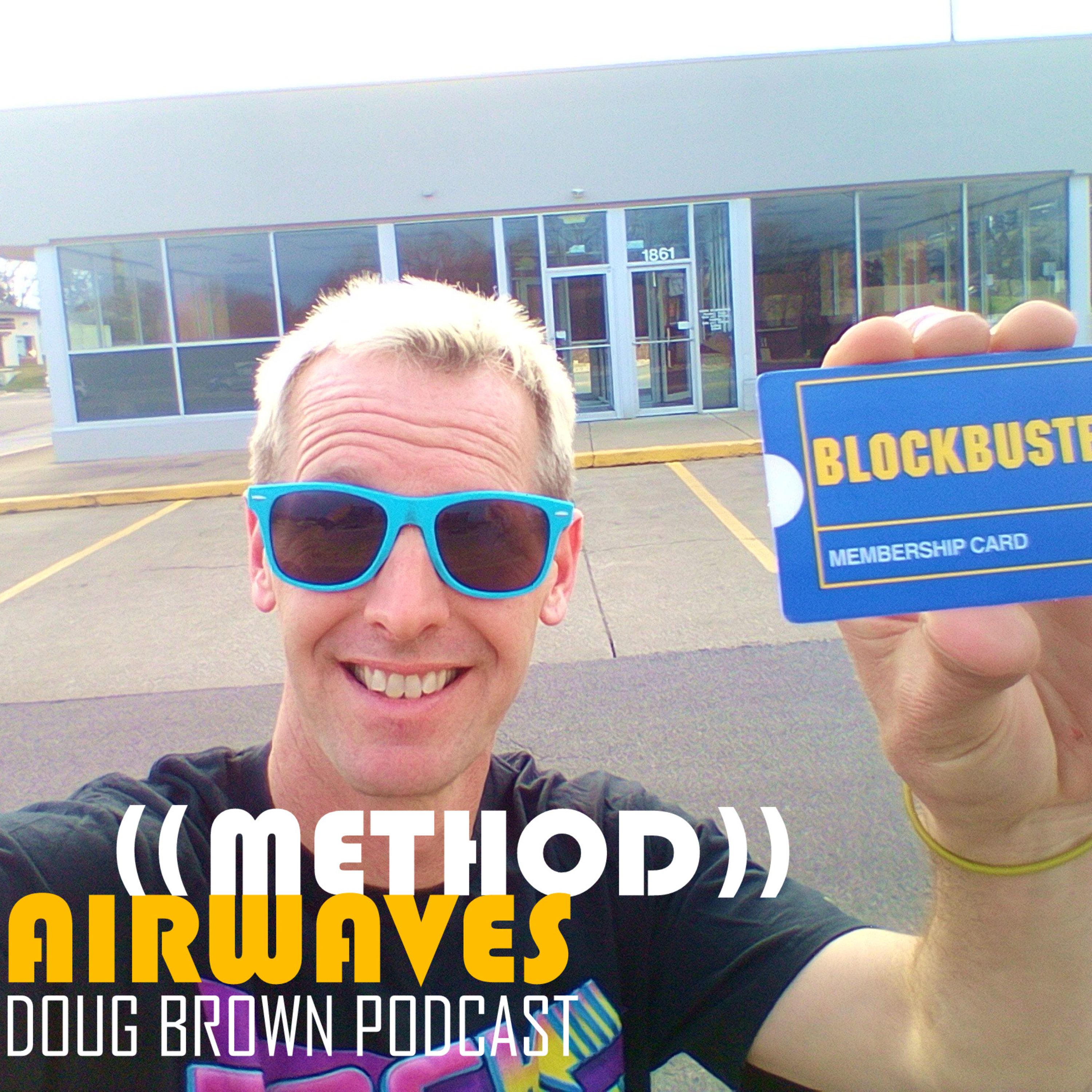 (Ep. 16 Be Kind, Please Rewind) Doug Brown - Method Airwaves