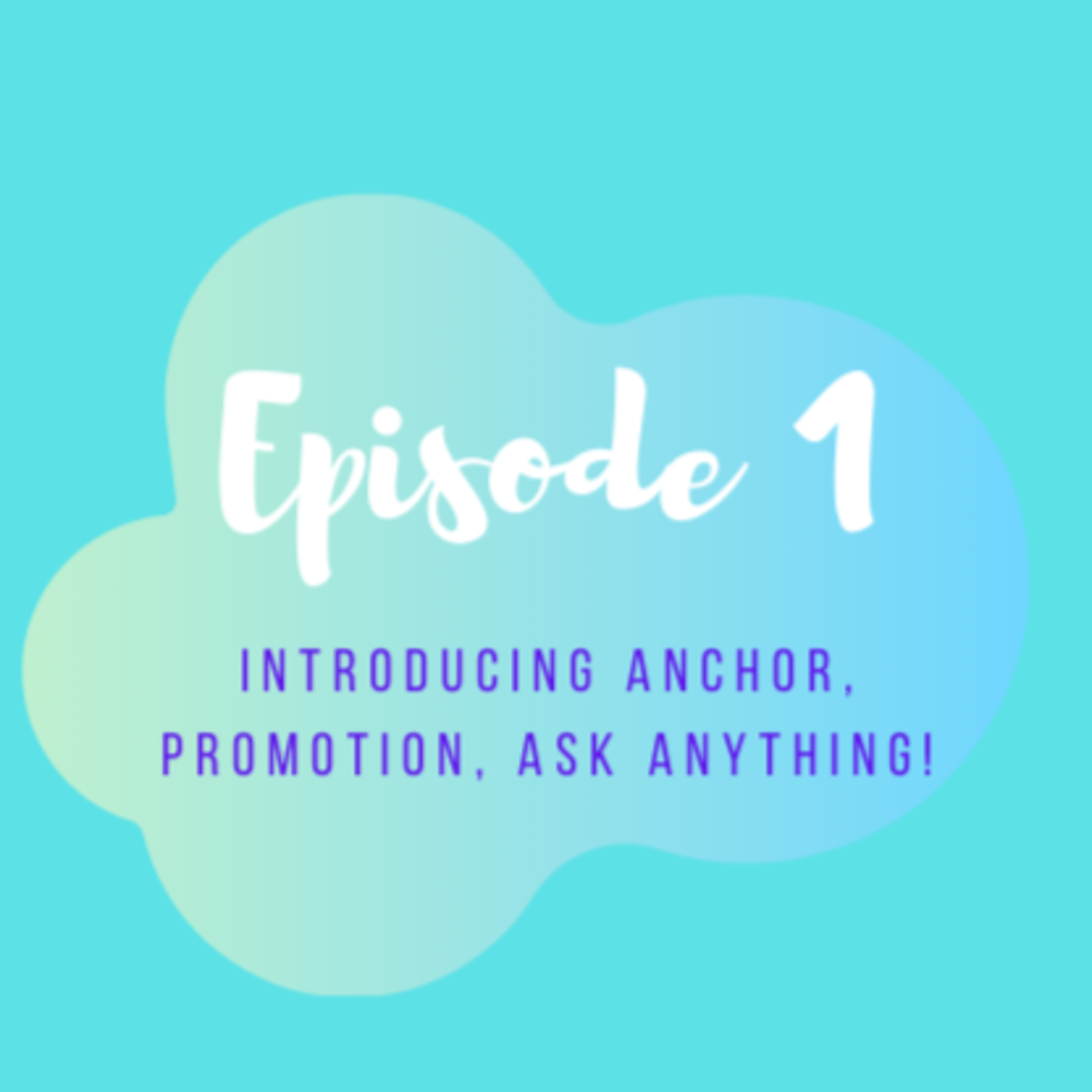 Episode 1 / Trailer Introducing Anchor, Promotion, ask anything! episode artwork