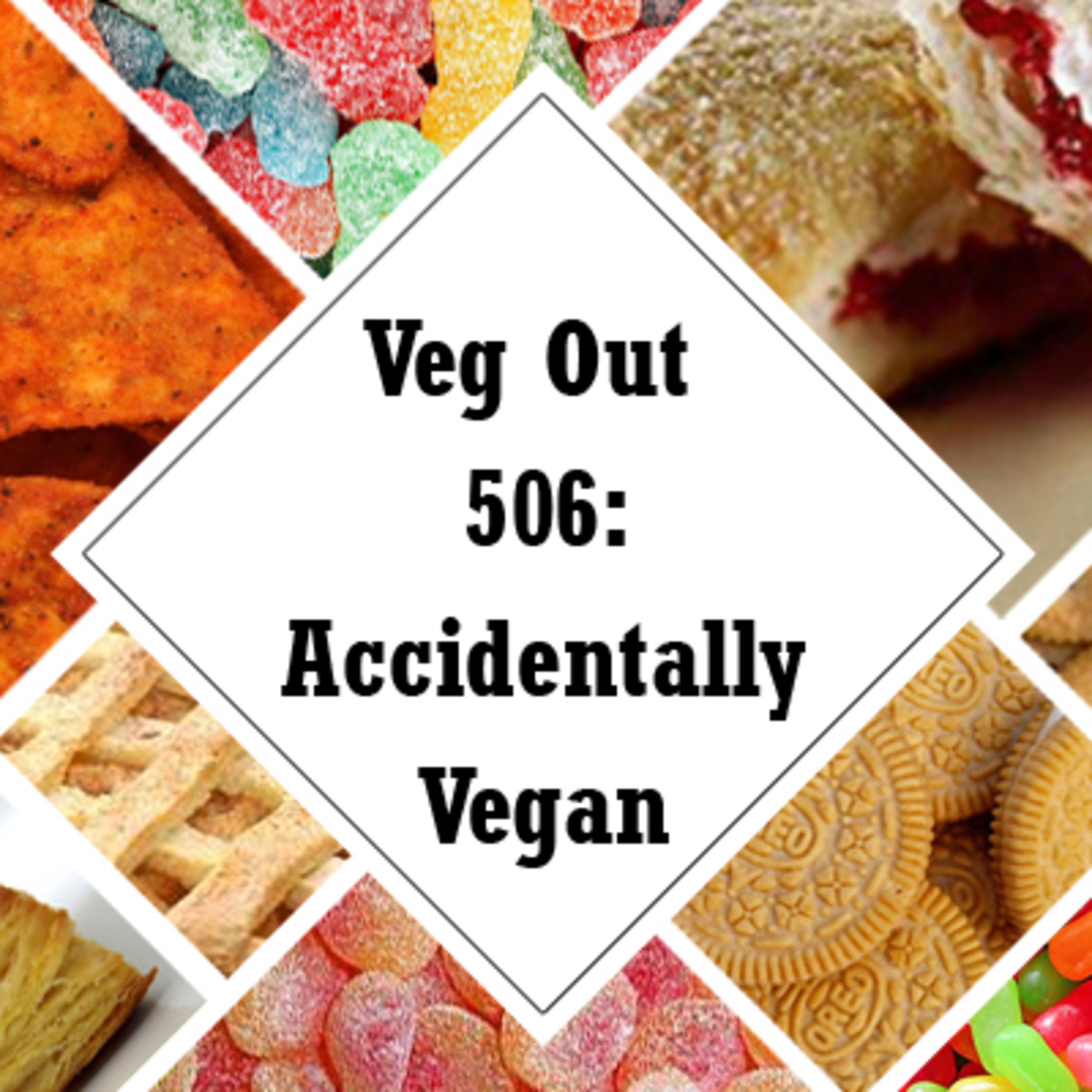 Veg Out 506: Accidentally Vegan Products episode artwork