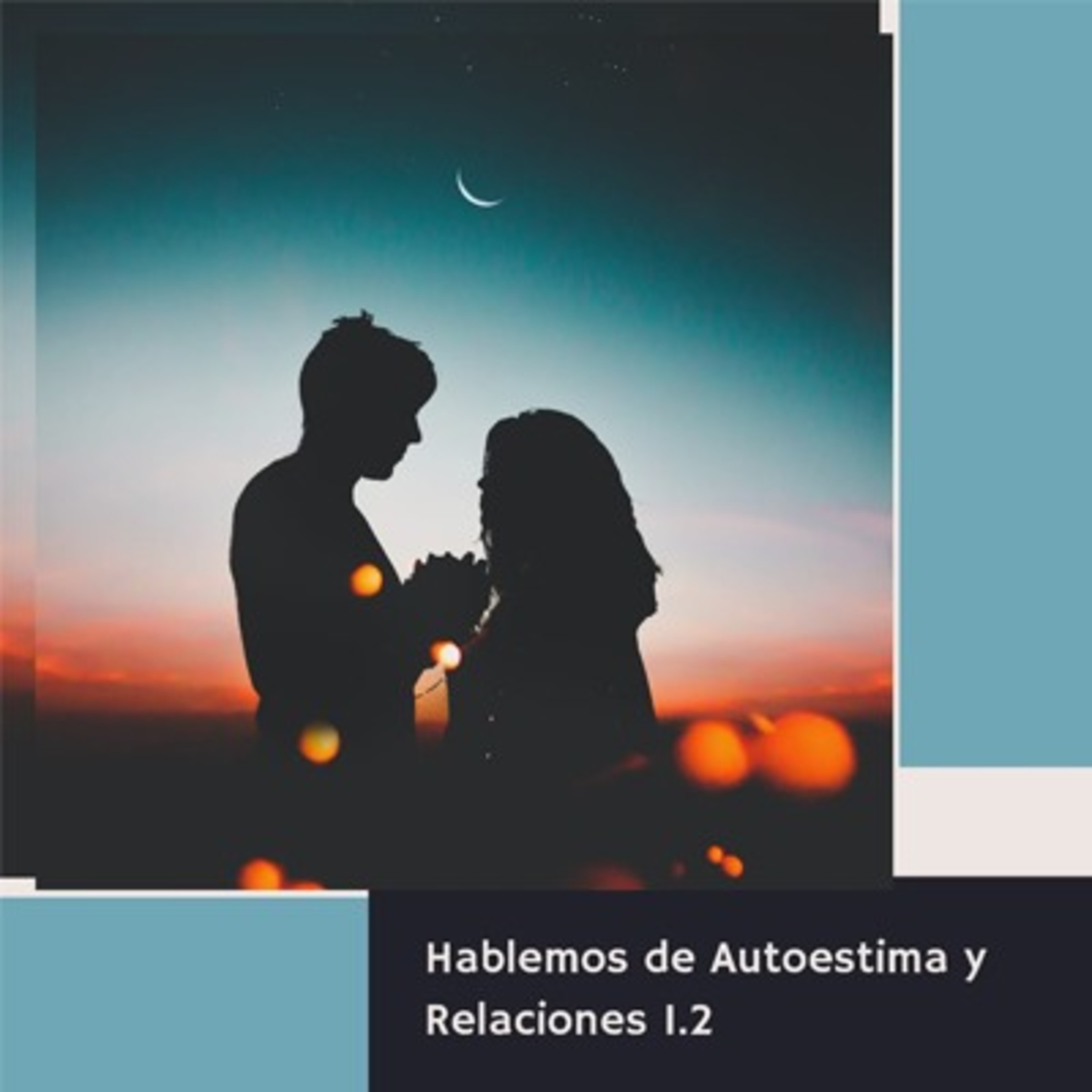 Hablemos de Autoestima y Relaciones 1.2