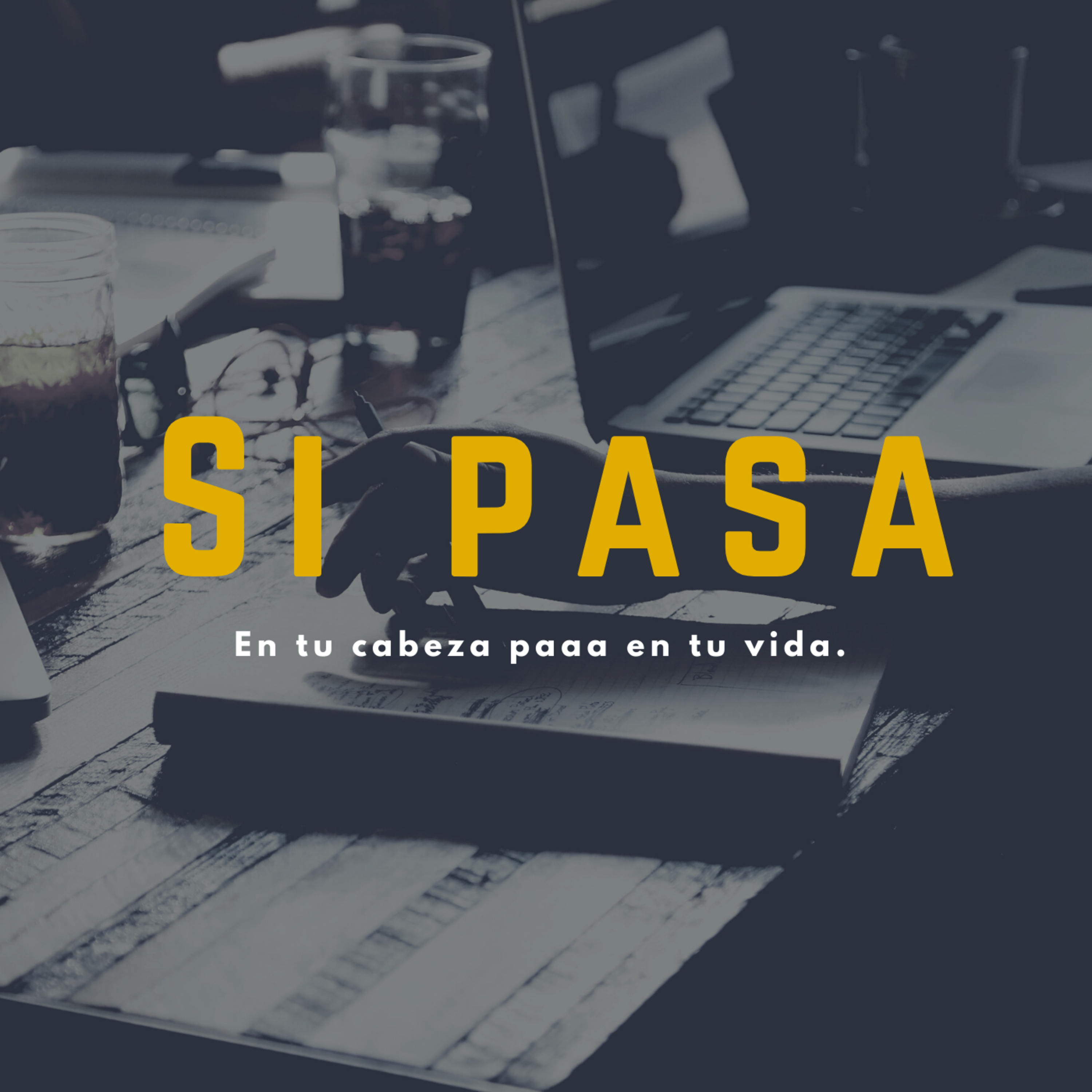 Si pasa en tu cabeza pasa en tu vida.
