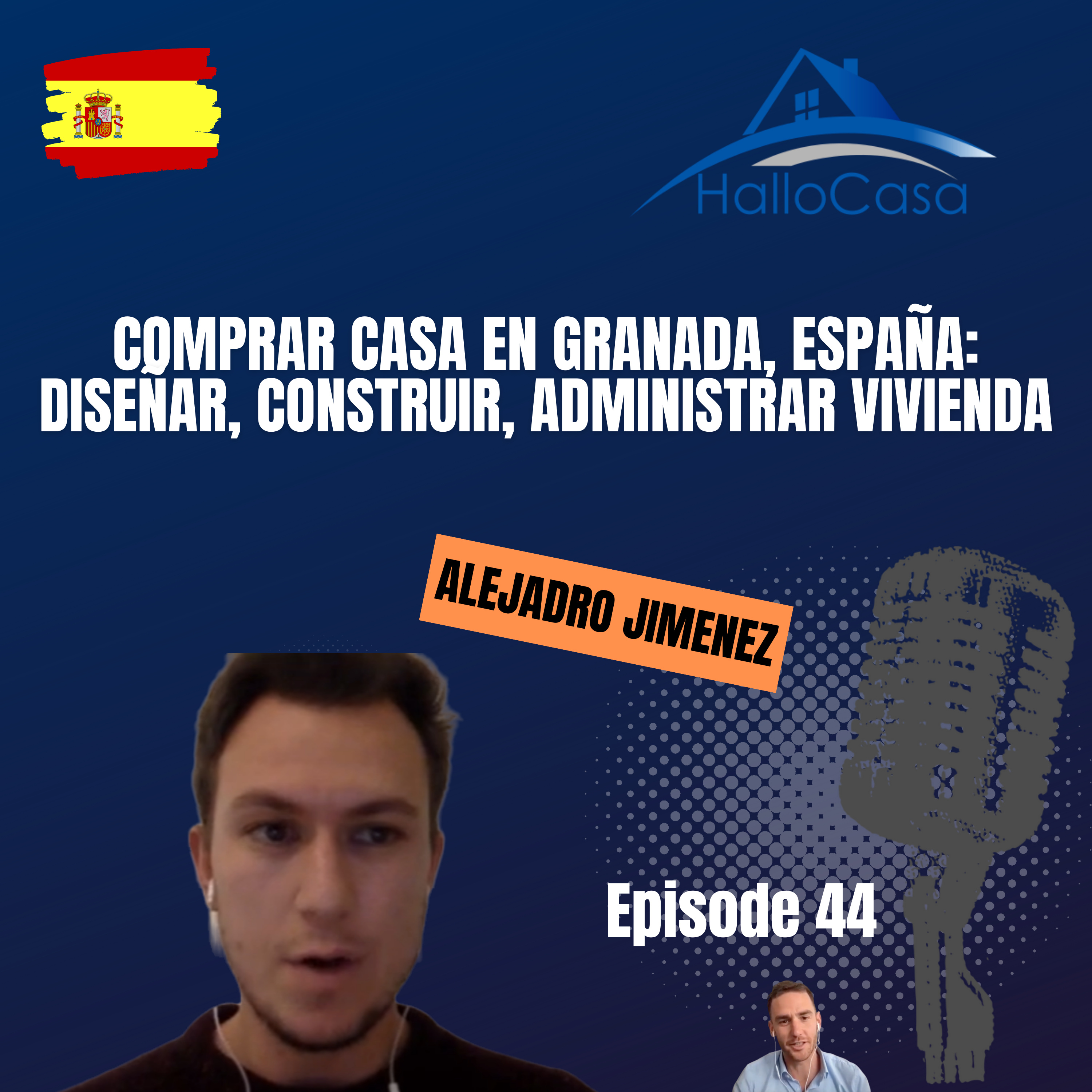 #44 Comprar casa en Granada, España: Diseñar, construir, administrar vivienda con Alejadro Jimenez